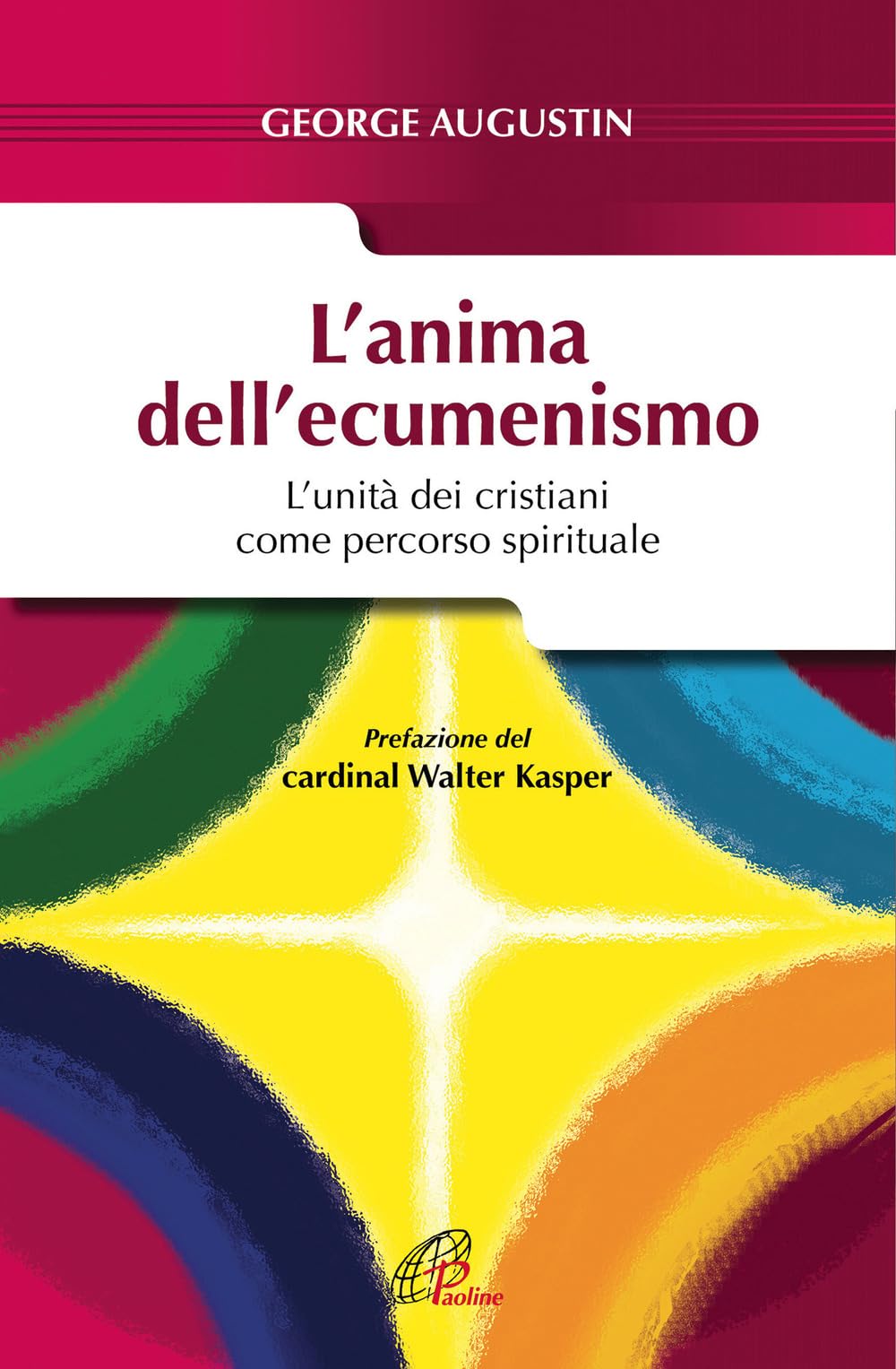Augustin, G: L'anima dell'ecumenismo. L'unità dei cristiani Religion & Esotericism