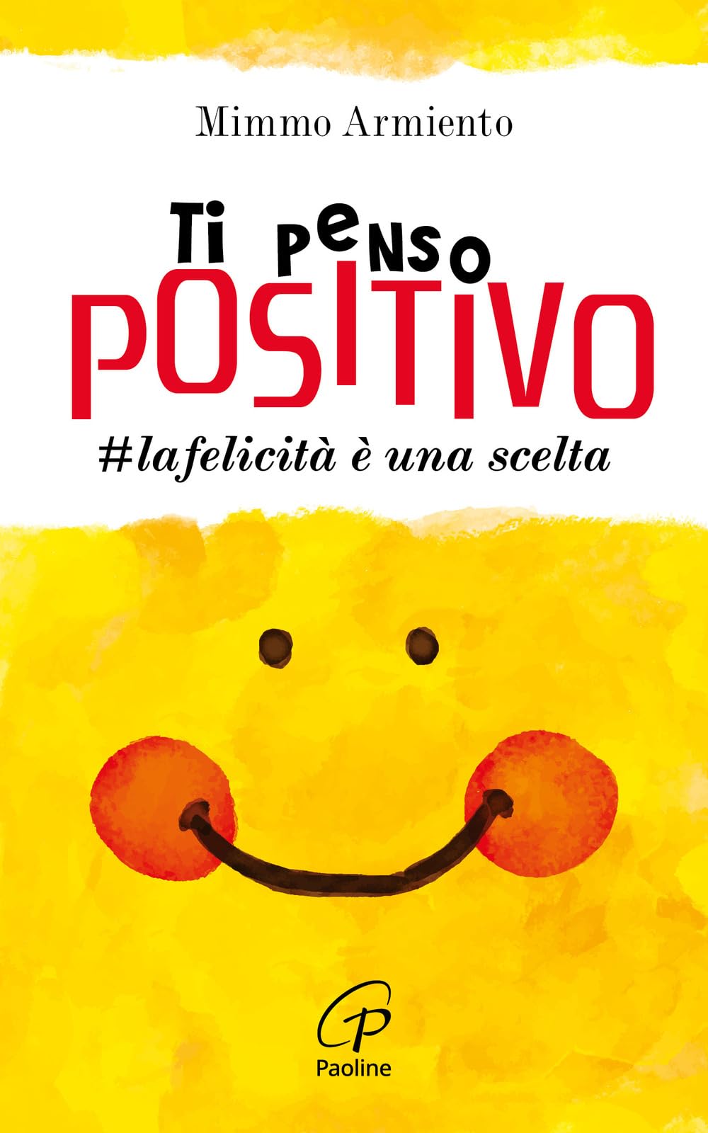 Ti penso positivo. #la felicità è una scelta (Psicologia e personalità, Band 134) Religion & Esotericism