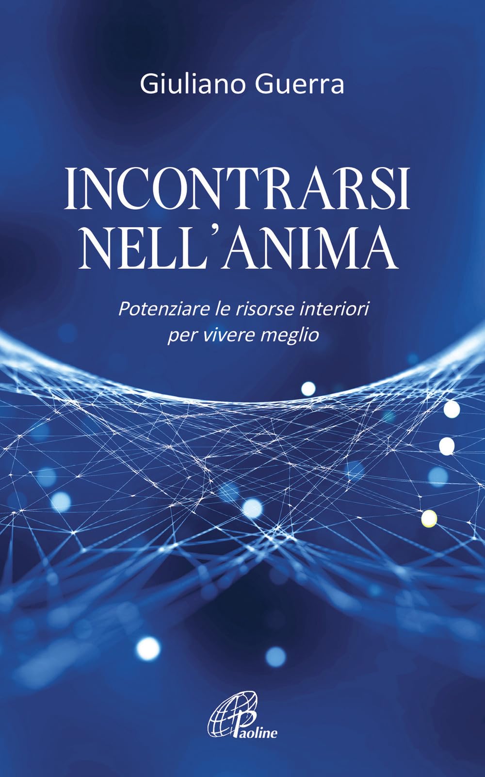 Incontrarsi nell'anima. Potenziare le risorse interiori per vivere meglio (Psicologia e personalità, Band 136) Books