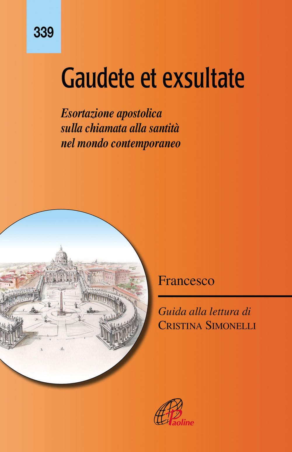 Gaudete et exsultate. Esortazione apostolica sulla chiamata alla santità nel mondo contemporaneo Religion & Esotericism