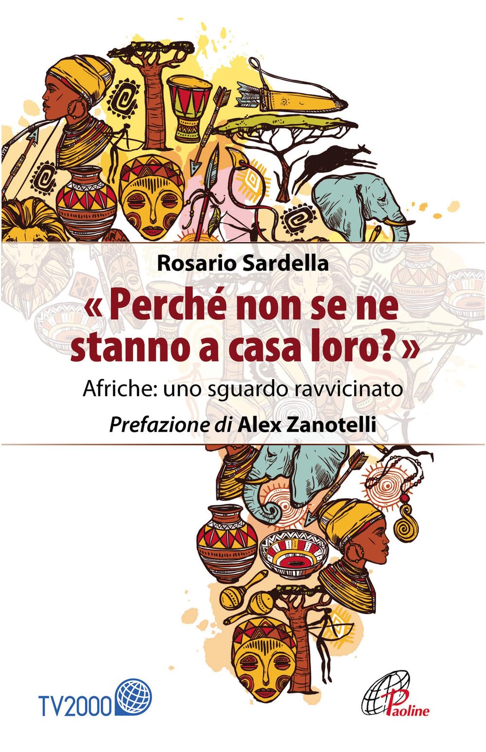 «Perché non se ne stanno a casa loro?» Afriche: uno sguardo ravvicinato book