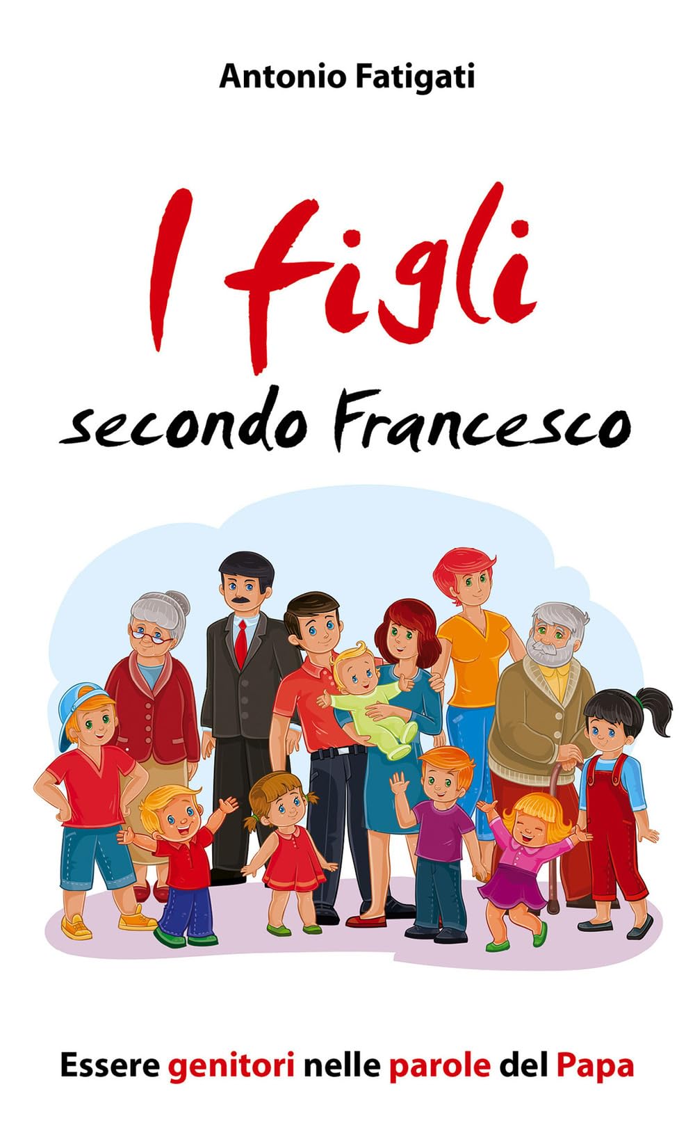 I figli secondo Francesco. Essere genitori nelle parole del Papa book