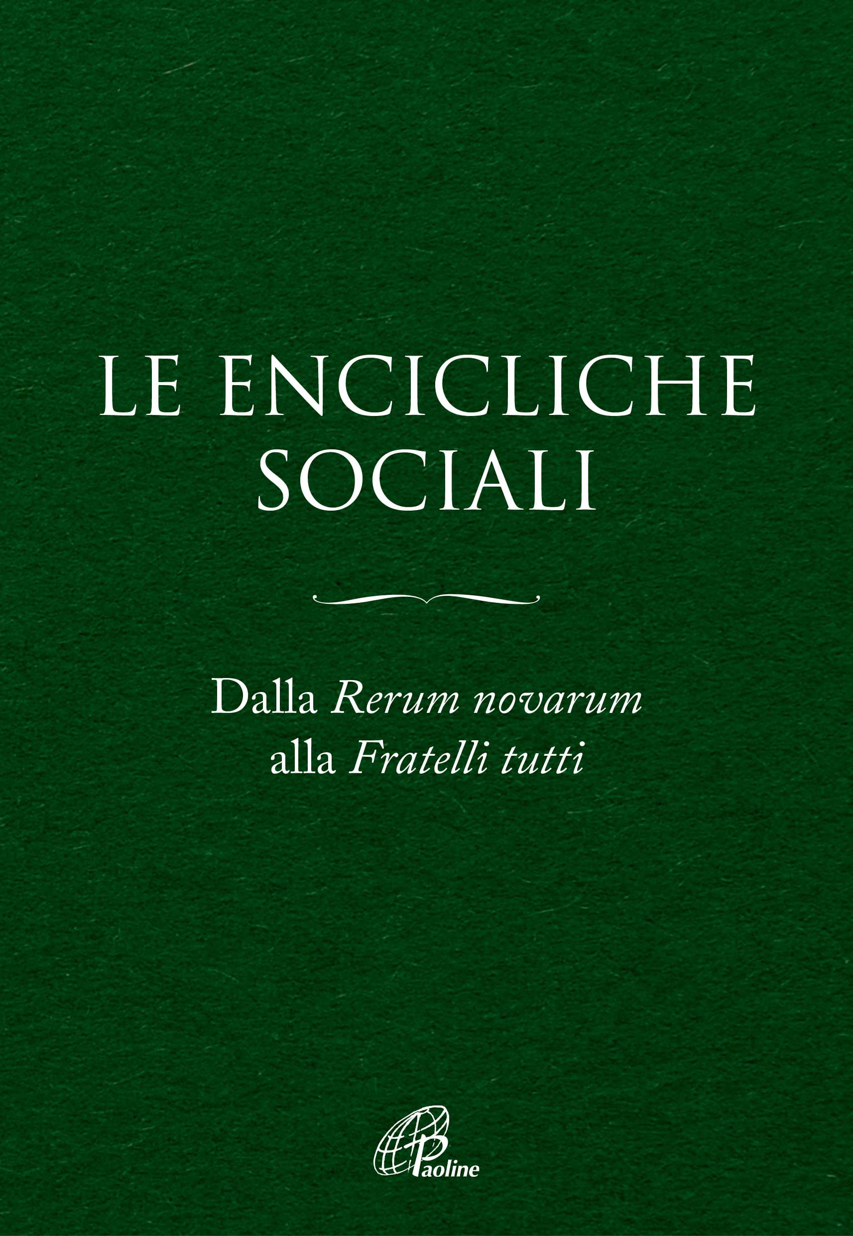 Le Encicliche sociali. Dalla Rerum novarum alla Fratelli tutti Religion & Esotericism