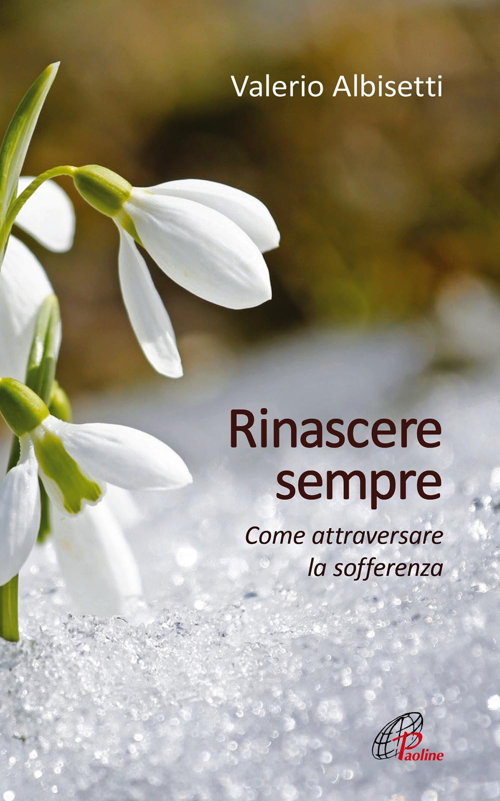 Rinascere sempre. Come attraversare la sofferenza Books