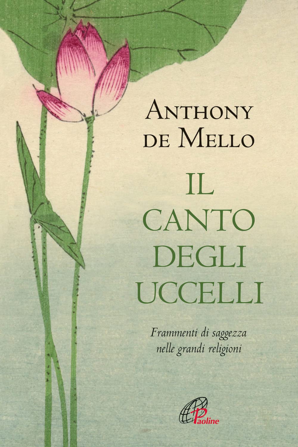 Il canto degli uccelli. Frammenti di saggezza nelle grandi religioni. Nuova ediz. book