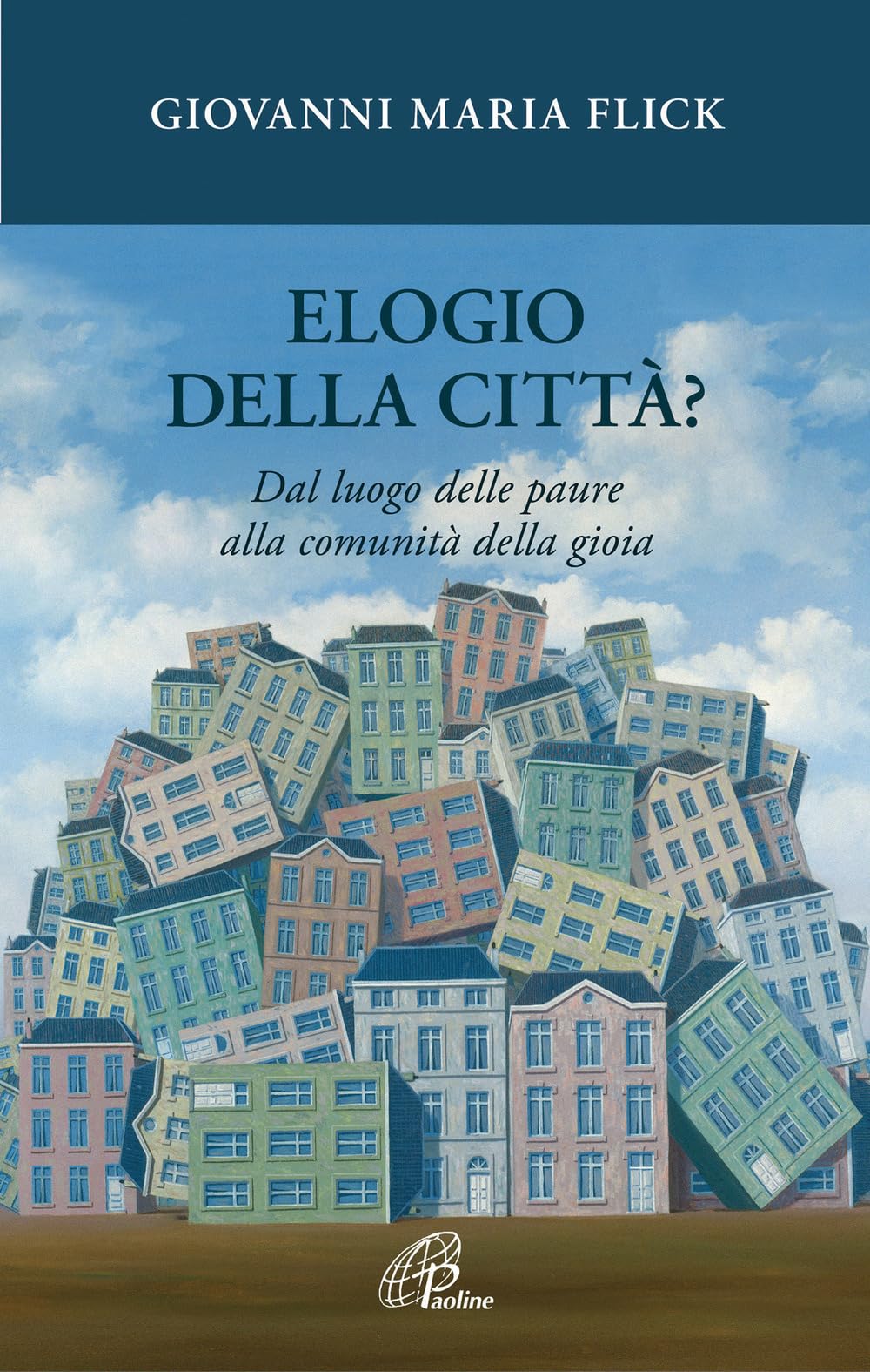 Elogio della città? Dal luogo delle paure alla comunità della gioia book