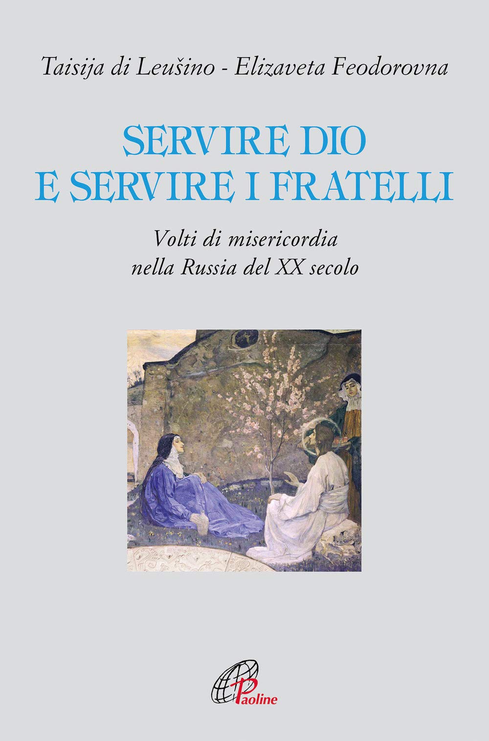 Servire Dio e servire i fratelli. Volti di misericordia nella Russia del XX secolo book