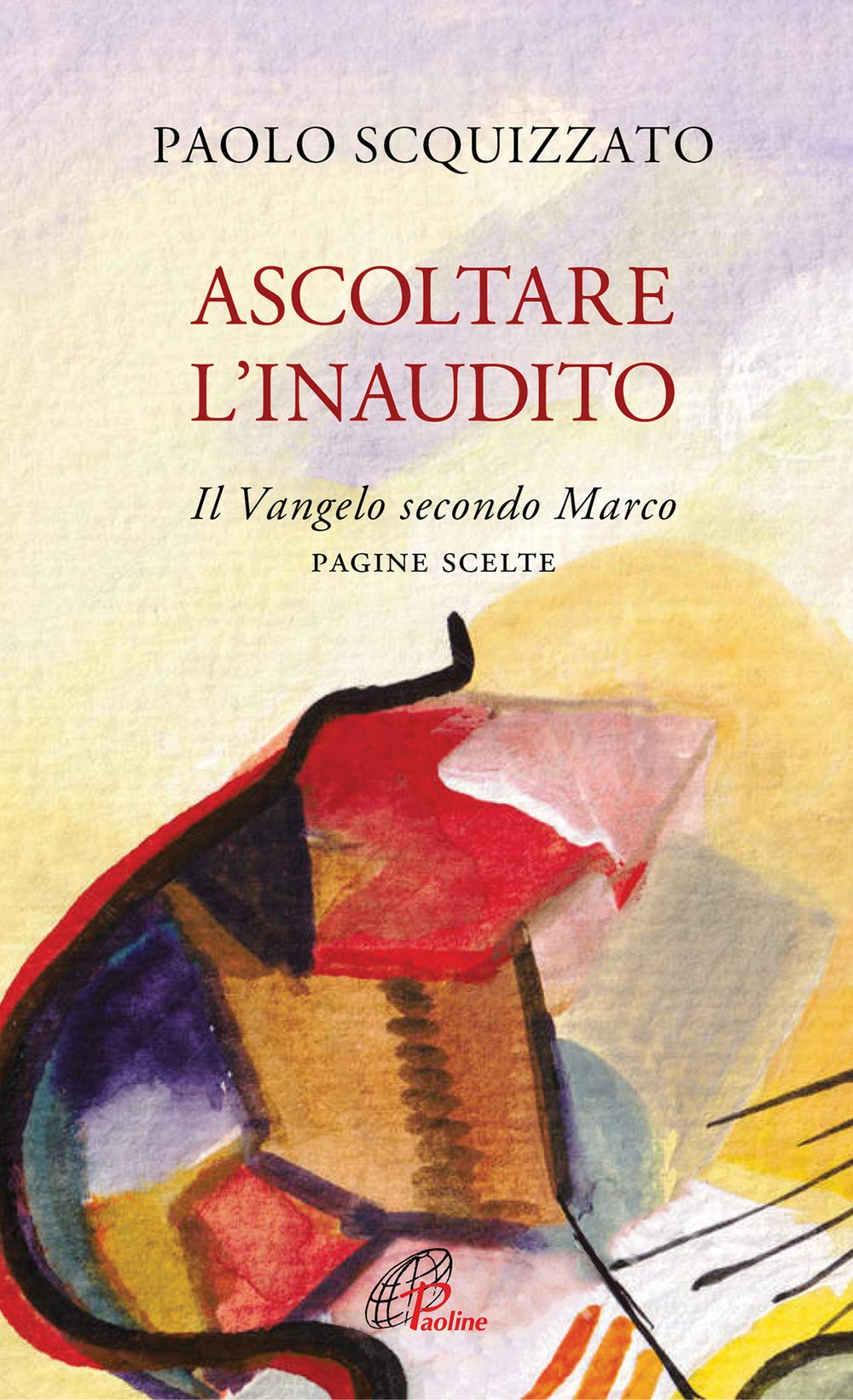 Ascoltare l'Inaudito. Il Vangelo secondo Marco. Pagine scelte Religion & Esotericism