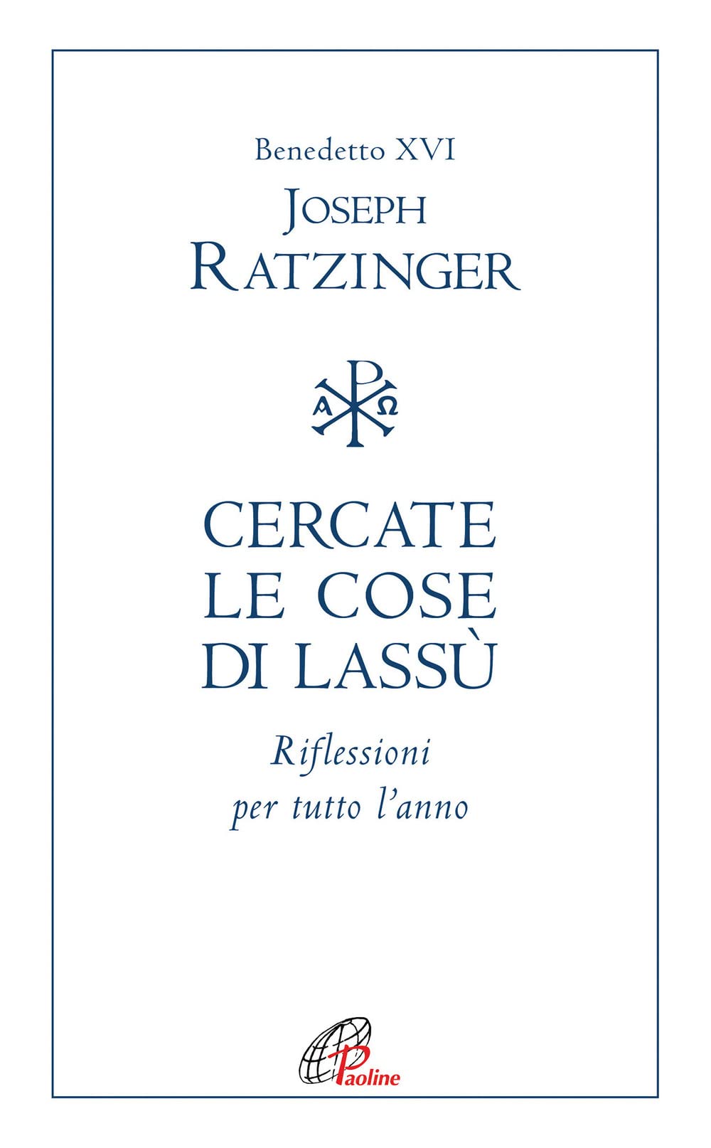 Cercate le cose di lassù. Riflessioni per tutto l’anno book