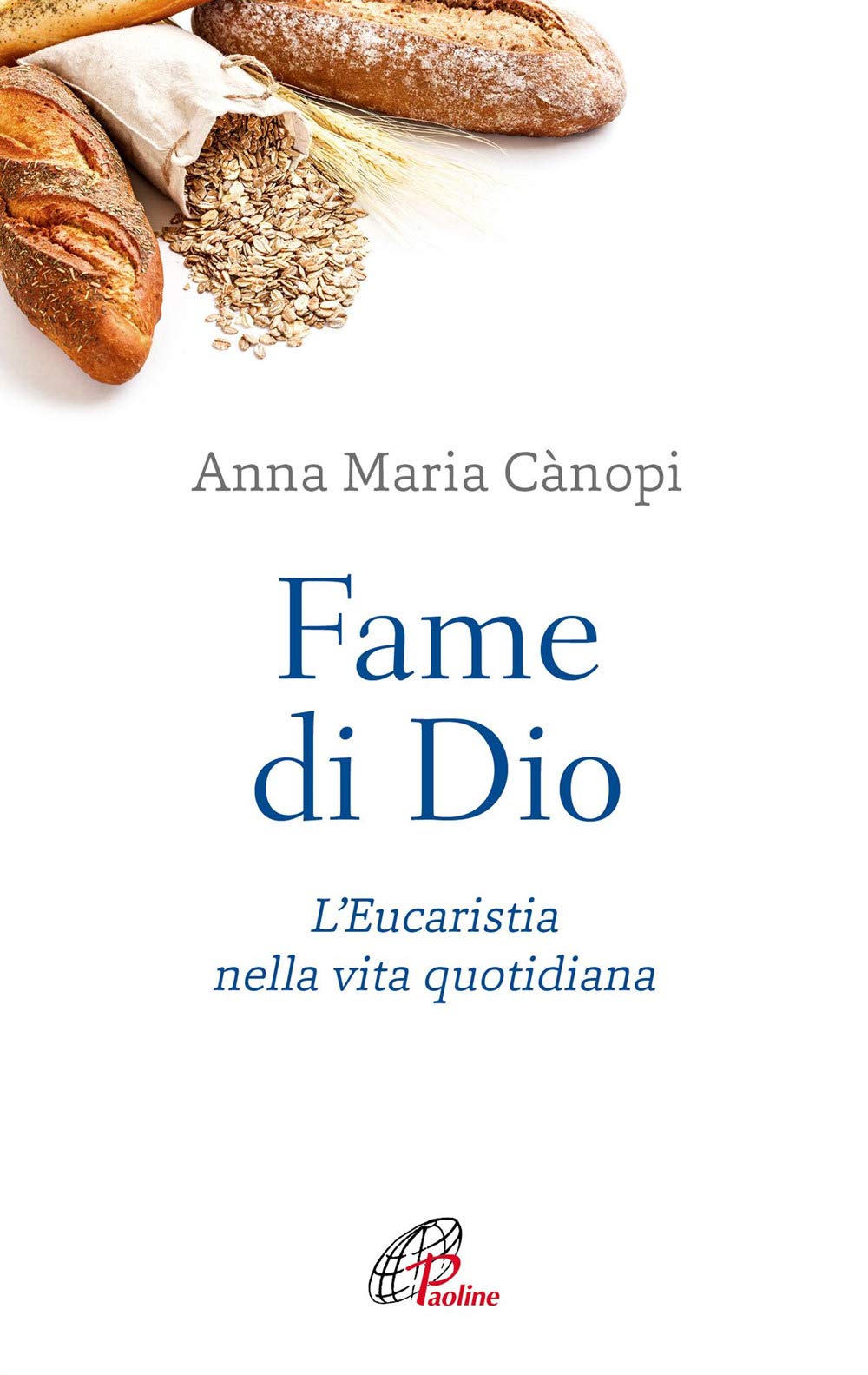 Fame di Dio. L'Eucaristia nella vita quotidiana. Nuova ediz. (Abc della vita cristiana, Band 5) Religion & Esotericism