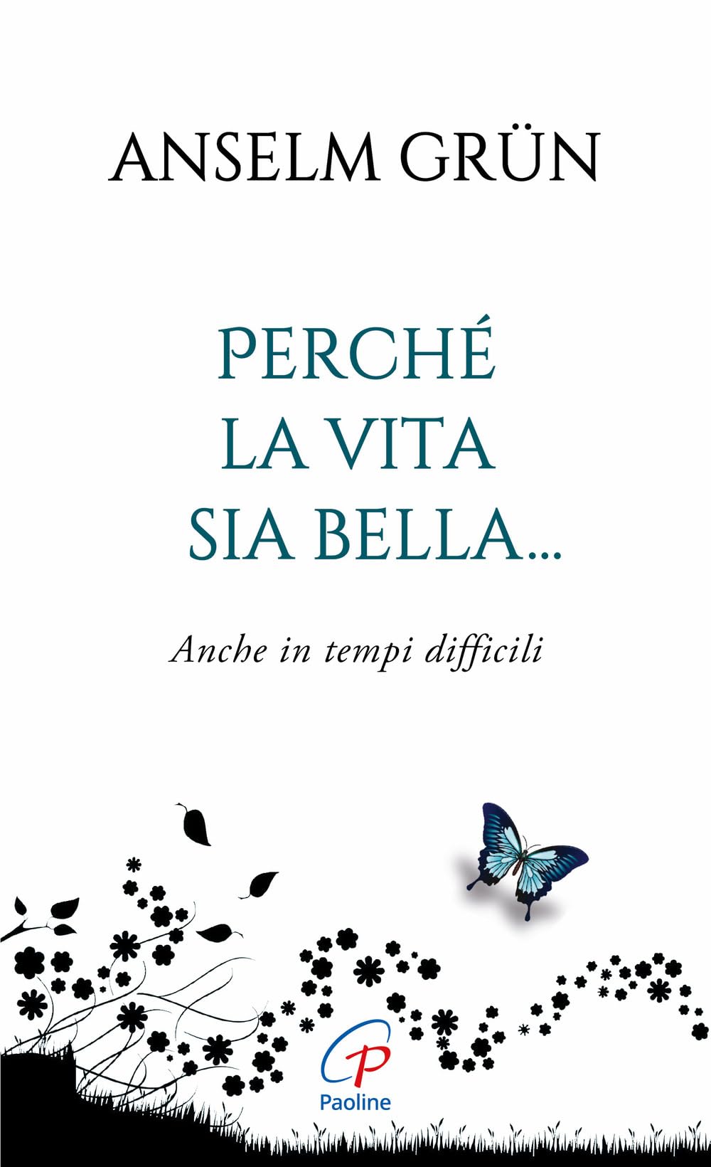 Perché la vita sia bella... Anche in tempi difficili Religion & Esotericism
