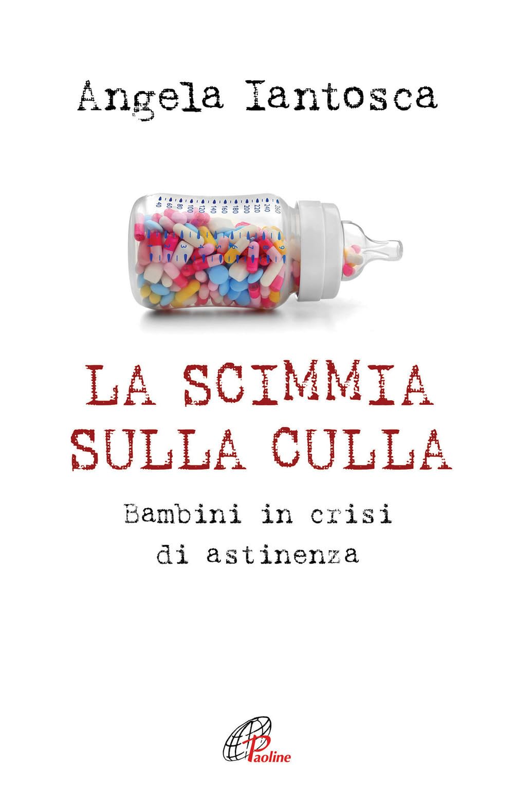 La scimmia sulla culla. Bambini in crisi di astinenza Medicine