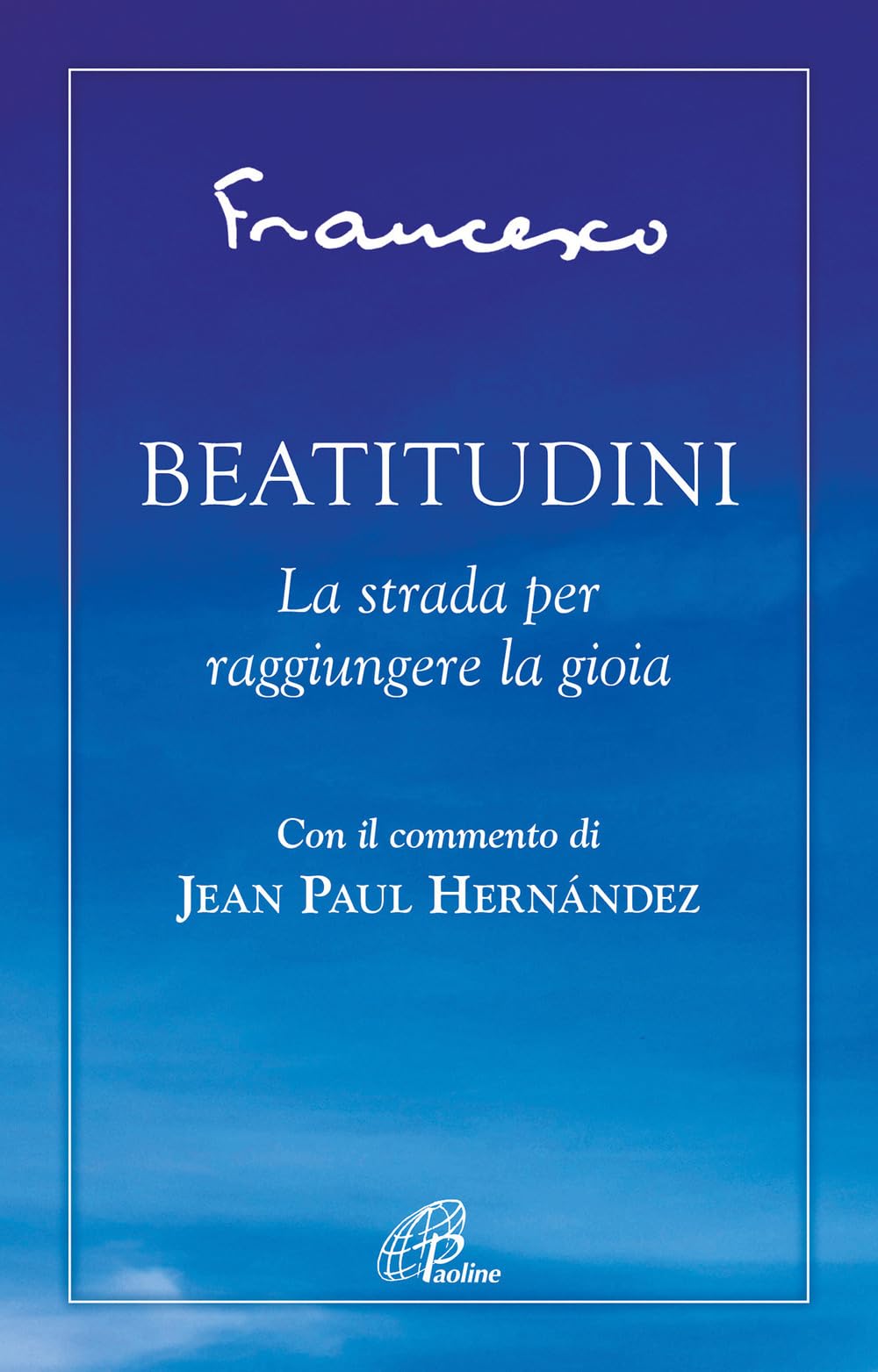 Beatitudini. La strada per raggiungere la gioia book