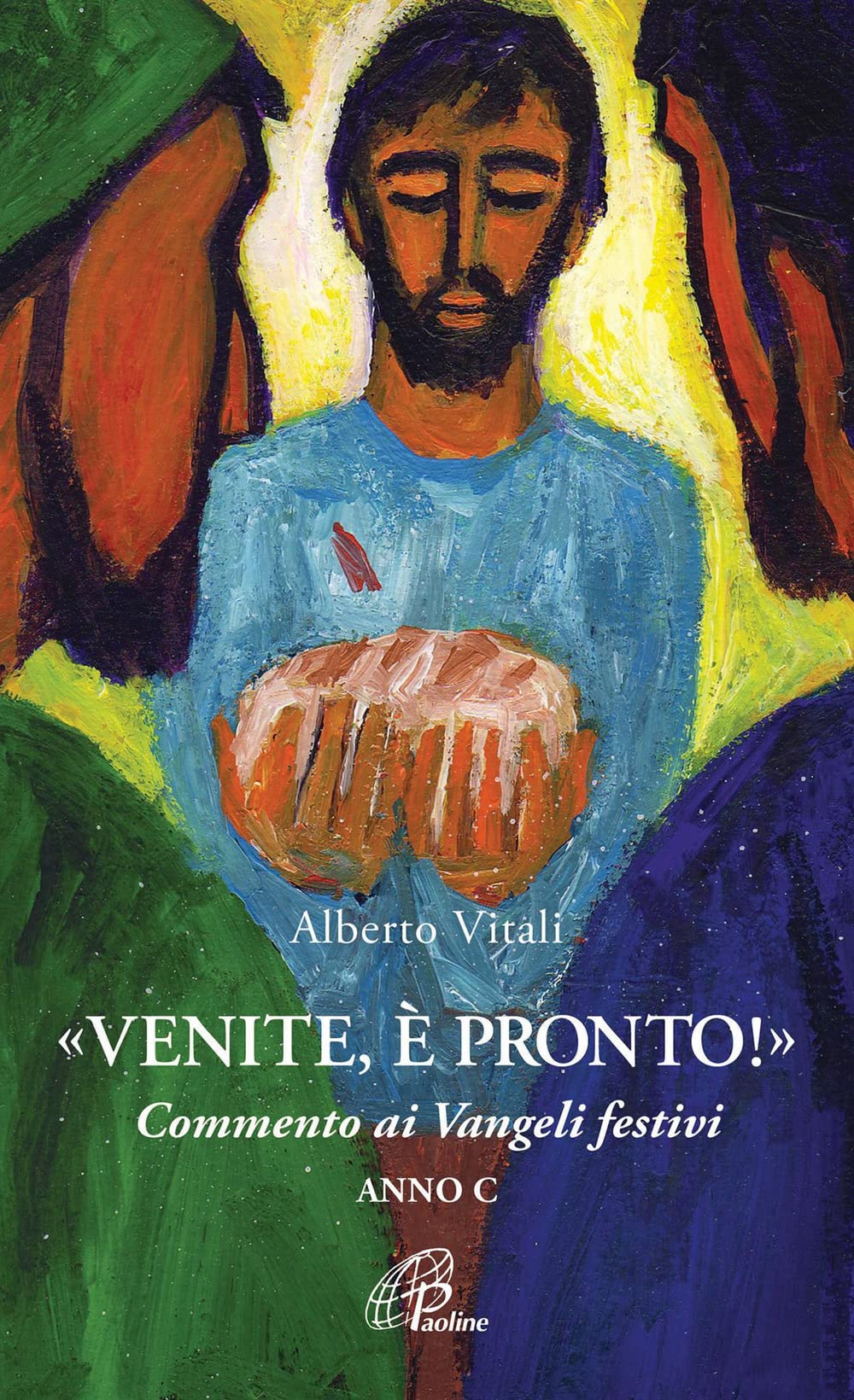 «Venite, è pronto!» Commento ai Vangeli festivi. Anno C (Spiritualità del quotidiano) Religion & Esotericism