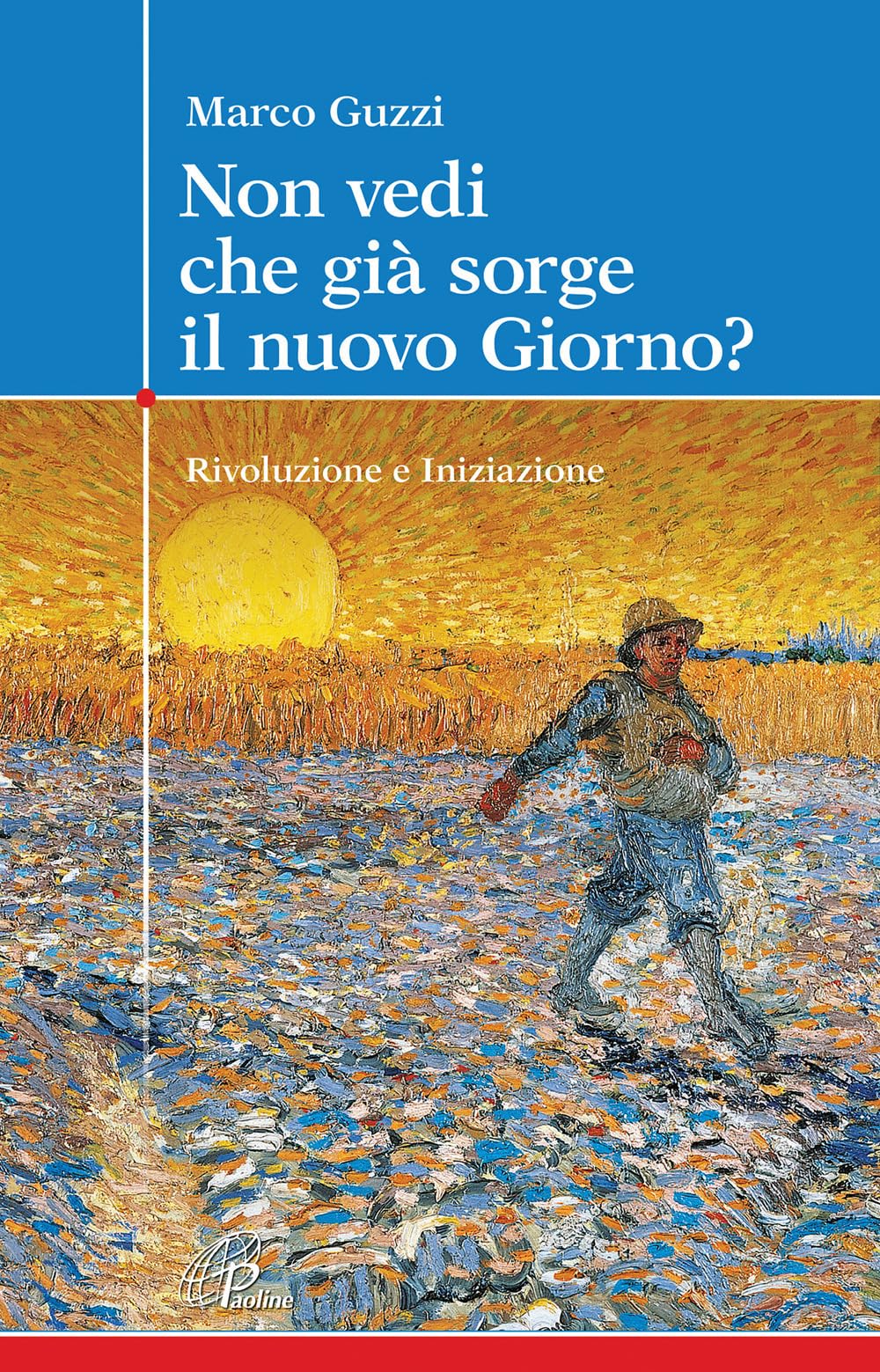 Non vedi che già sorge il nuovo giorno? Rivoluzione e iniziazione Religion & Esotericism