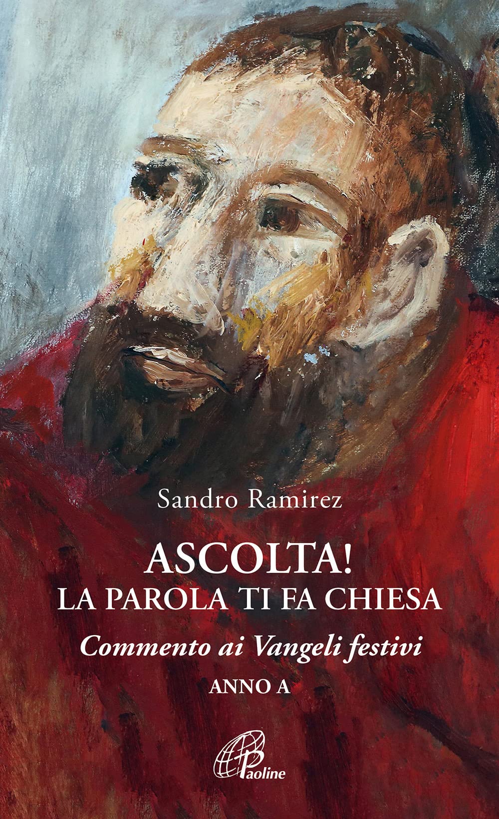 Ascolta! La parola ti fa Chiesa. Commento ai Vangeli festivi. Anno A Religion & Esotericism