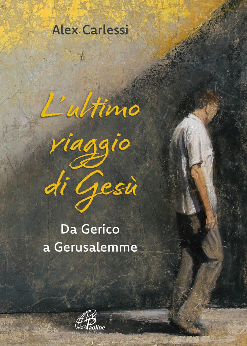 L' ultimo viaggio di Gesù. Da Gerico a Gerusalemme Religion & Esotericism