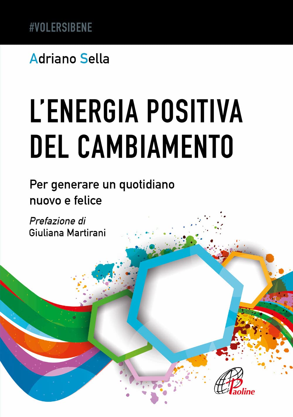 L' energia positiva del cambiamento. Per generare un quotidiano nuovo e felice book