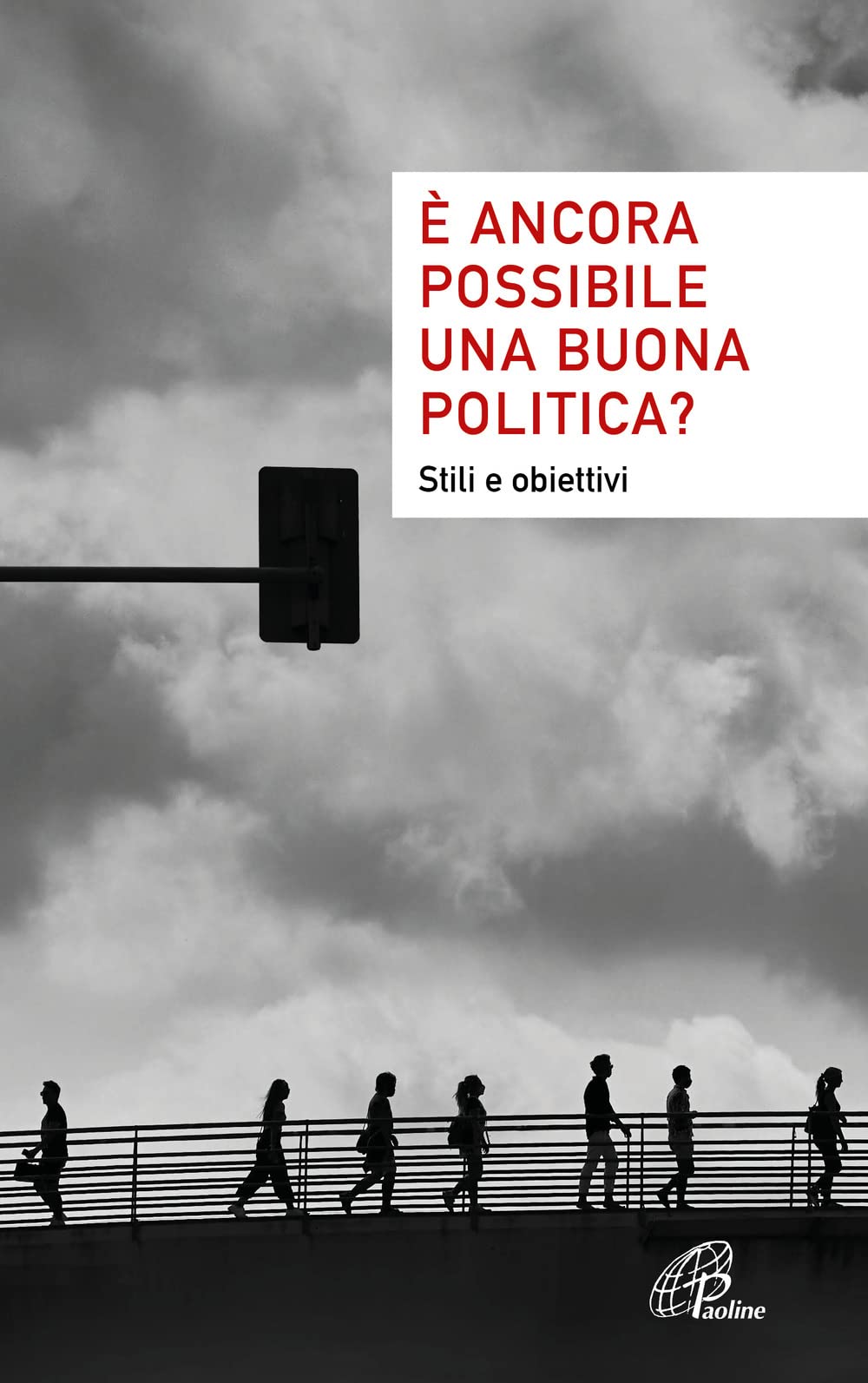 È ancora possibile una buona politica? Stili e obiettivi book