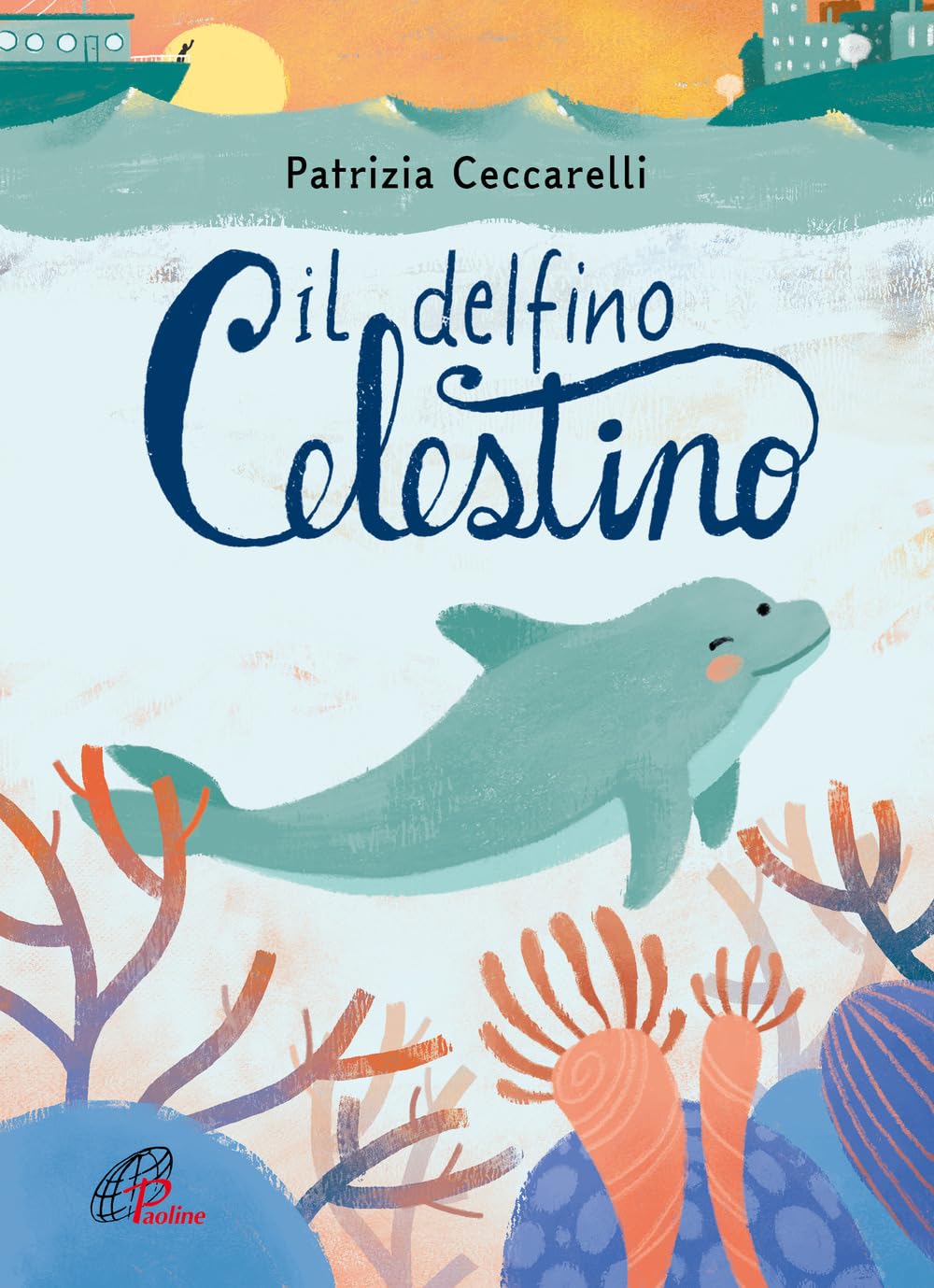 Il delfino celestino. Ediz. a colori book