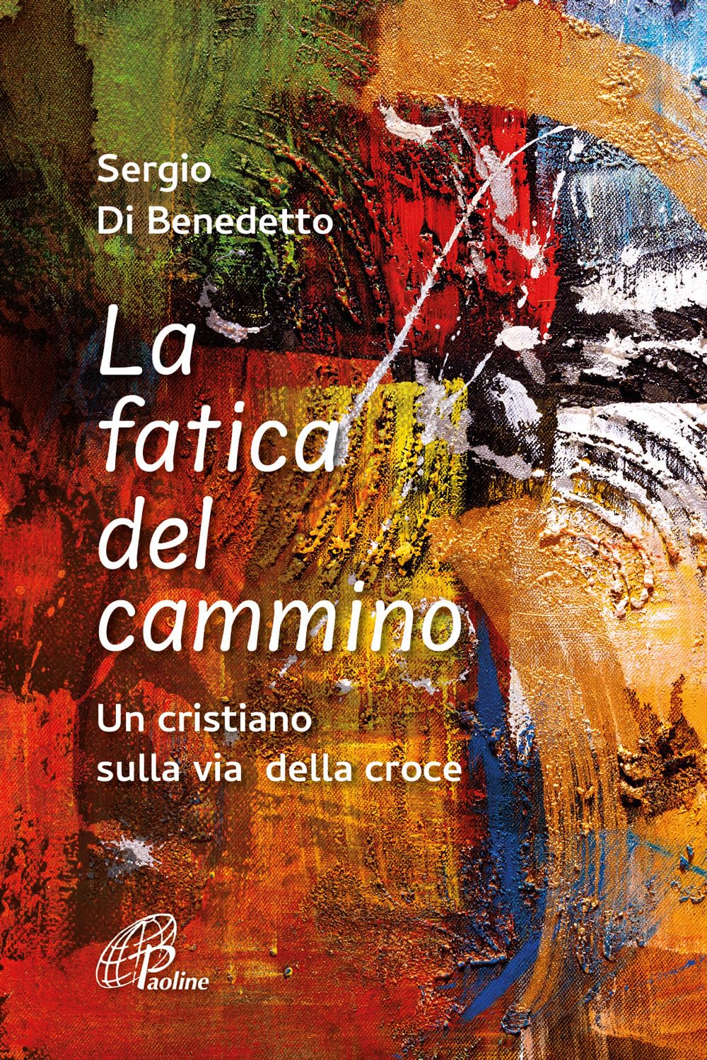 La fatica del cammino. Un cristiano sulla via della croce book