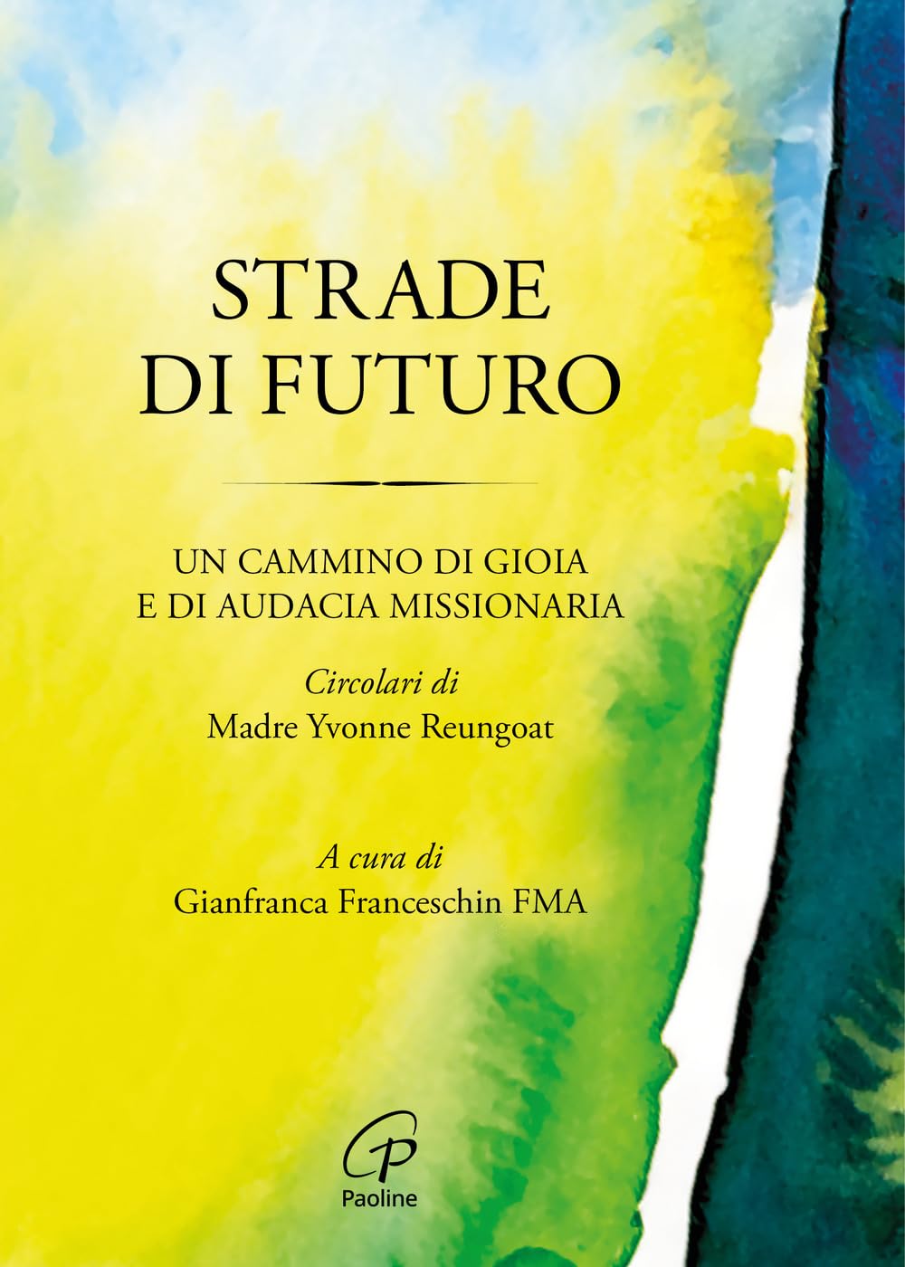 Strade di futuro. Un cammino di gioia e di audacia missionaria book