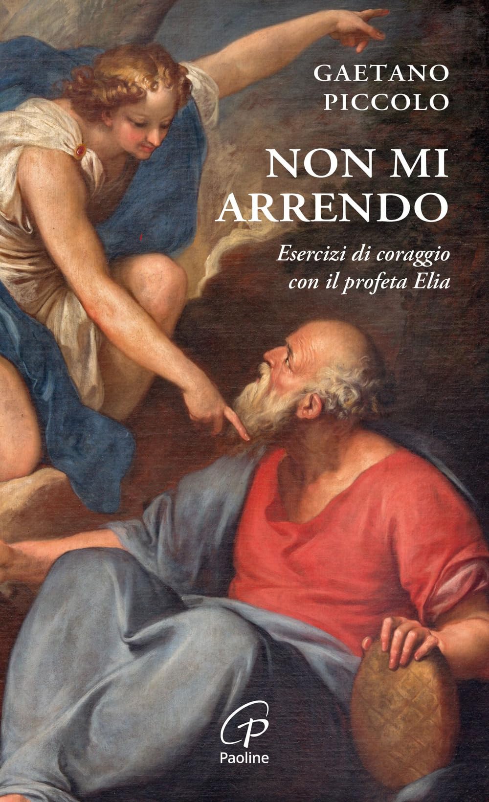 Non mi arrendo. Esercizi di coraggio con il profeta Elia book