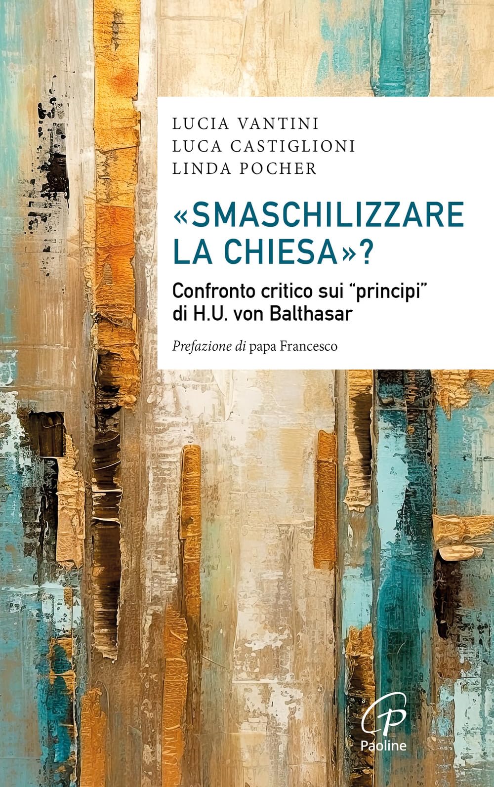 «Smaschilizzare la Chiesa»? Confronto critico sui «Principi» di H.U. Von Balthasar (Saggistica Paoline) Religion & Esotericism