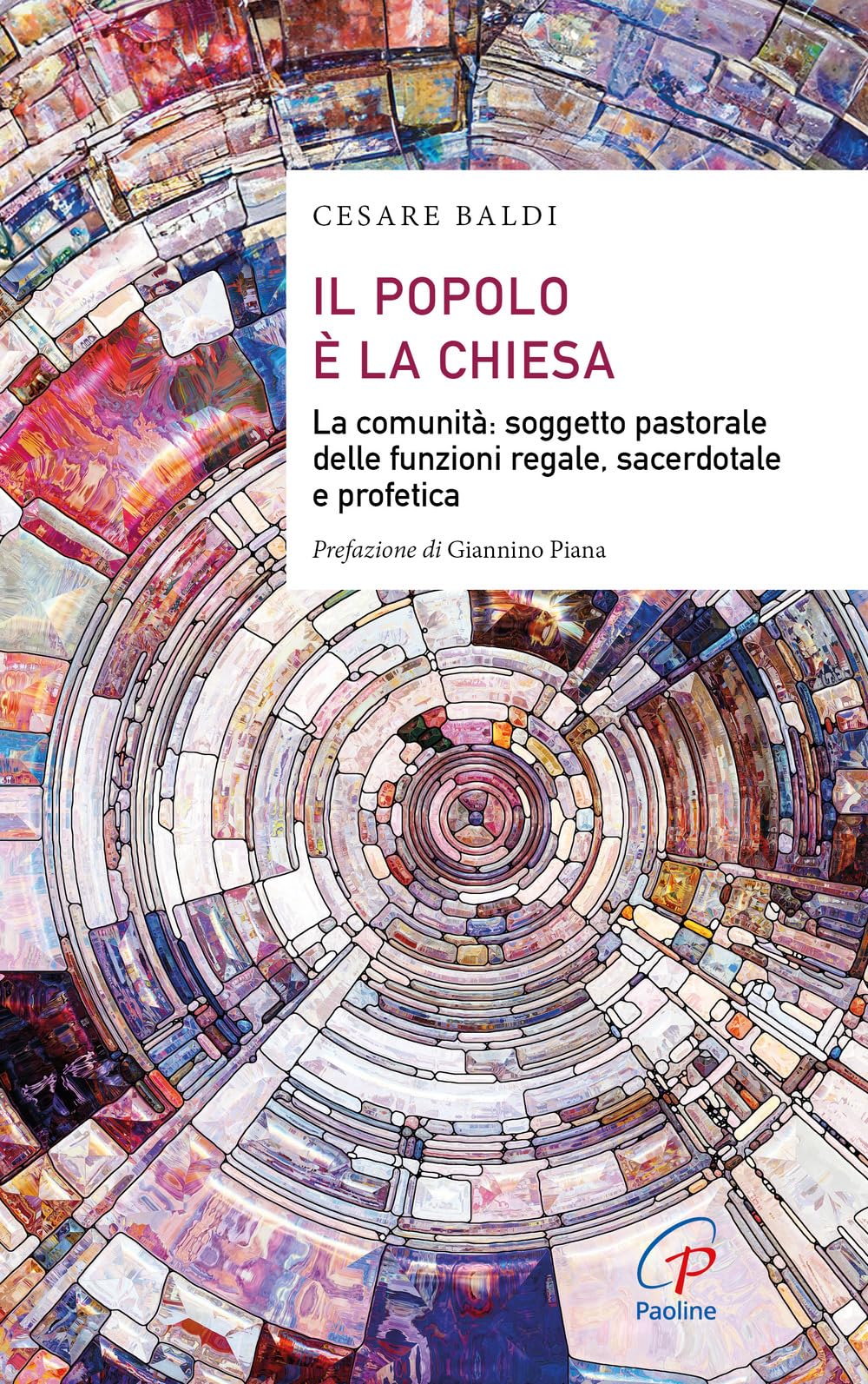 Il popolo è la chiesa. La comunità: soggetto pastorale delle funzioni regale, sacerdotale e profetica (Saggistica Paoline) Religion & Esotericism