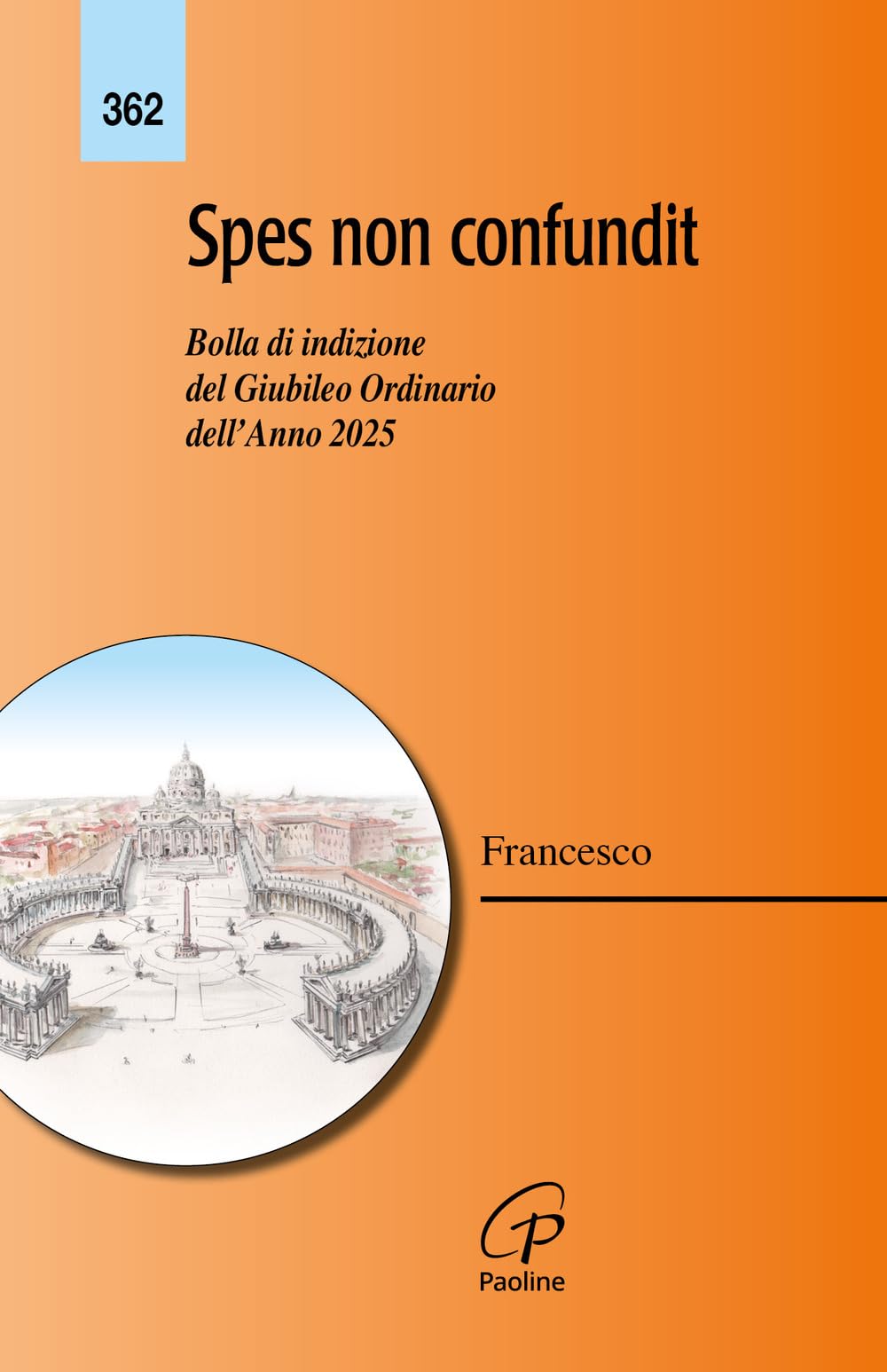 Spes non confundit. Bolla di indizione del Giubileo Ordinario dell'Anno 2025 (Magistero) Religion & Esotericism