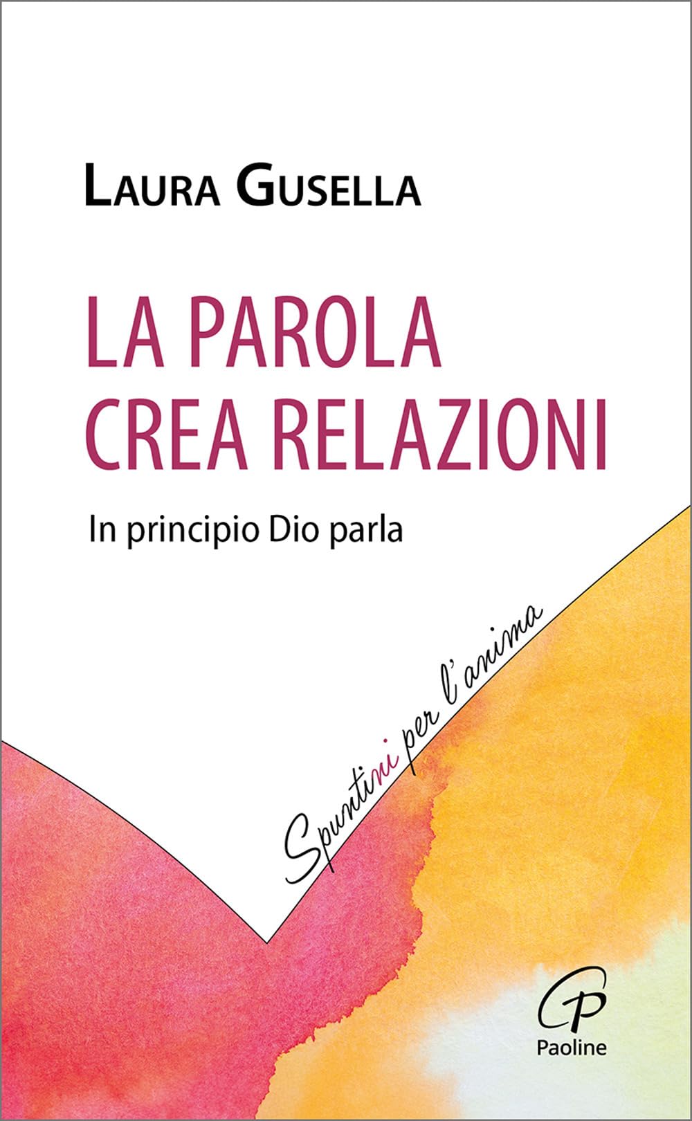La Parola crea relazioni. In principio Dio parla Religion & Esotericism