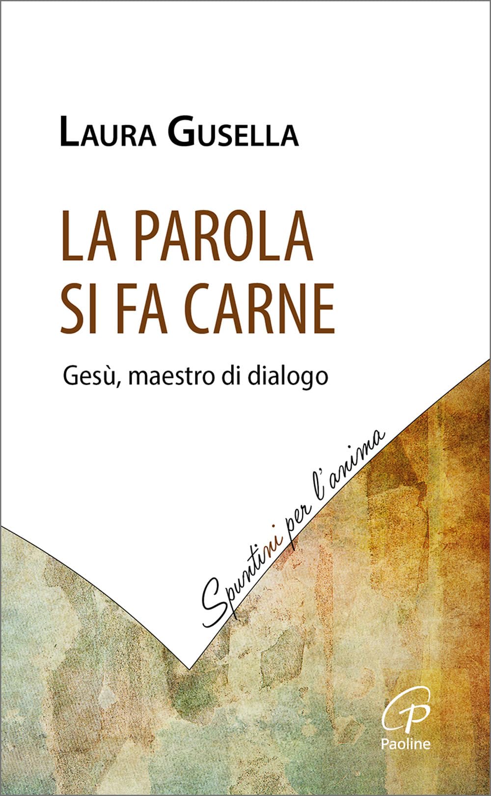 La Parola si fa carne. Gesù, maestro di dialogo Religion & Esotericism
