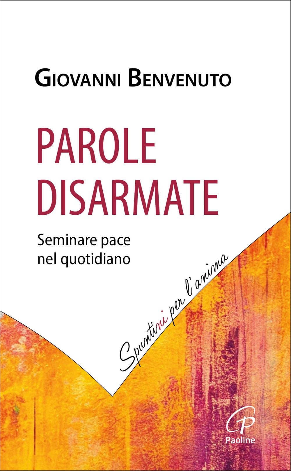 Parole disarmate. Seminare pace nel quotidiano book
