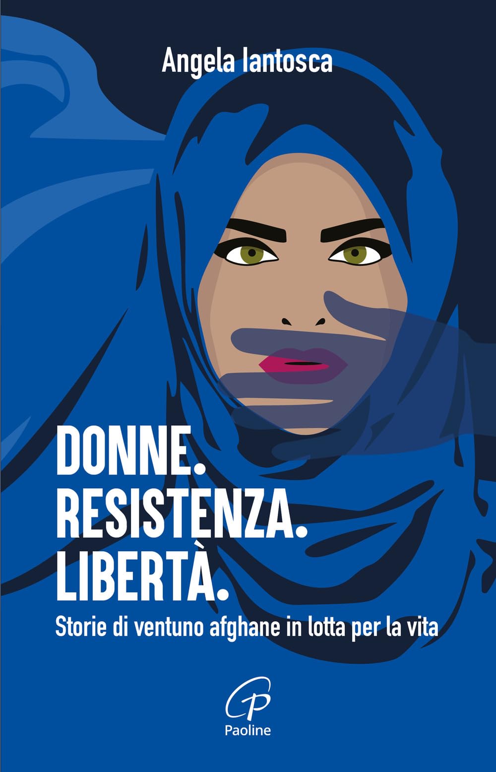 Donne. Resistenza. Libertà. Storie di ventuno afghane in lotta per la vita book