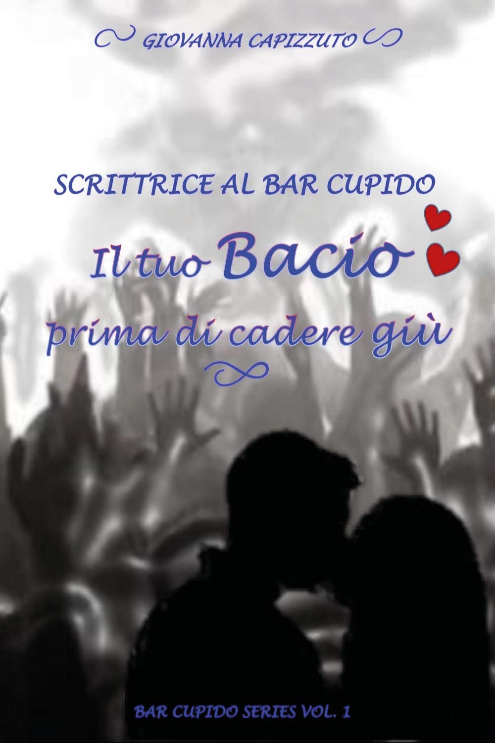 Il tuo bacio prima di cadere giù. Scrittrice al Bar Cupido. Bar Cupido serie (Vol. 1) Contemporary literature