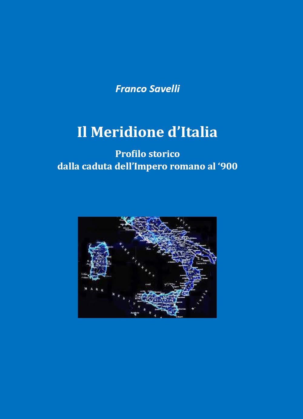 Il meridione d'Italia. Profilo storico dalla caduta dell'impero romano al '900 Politics & History