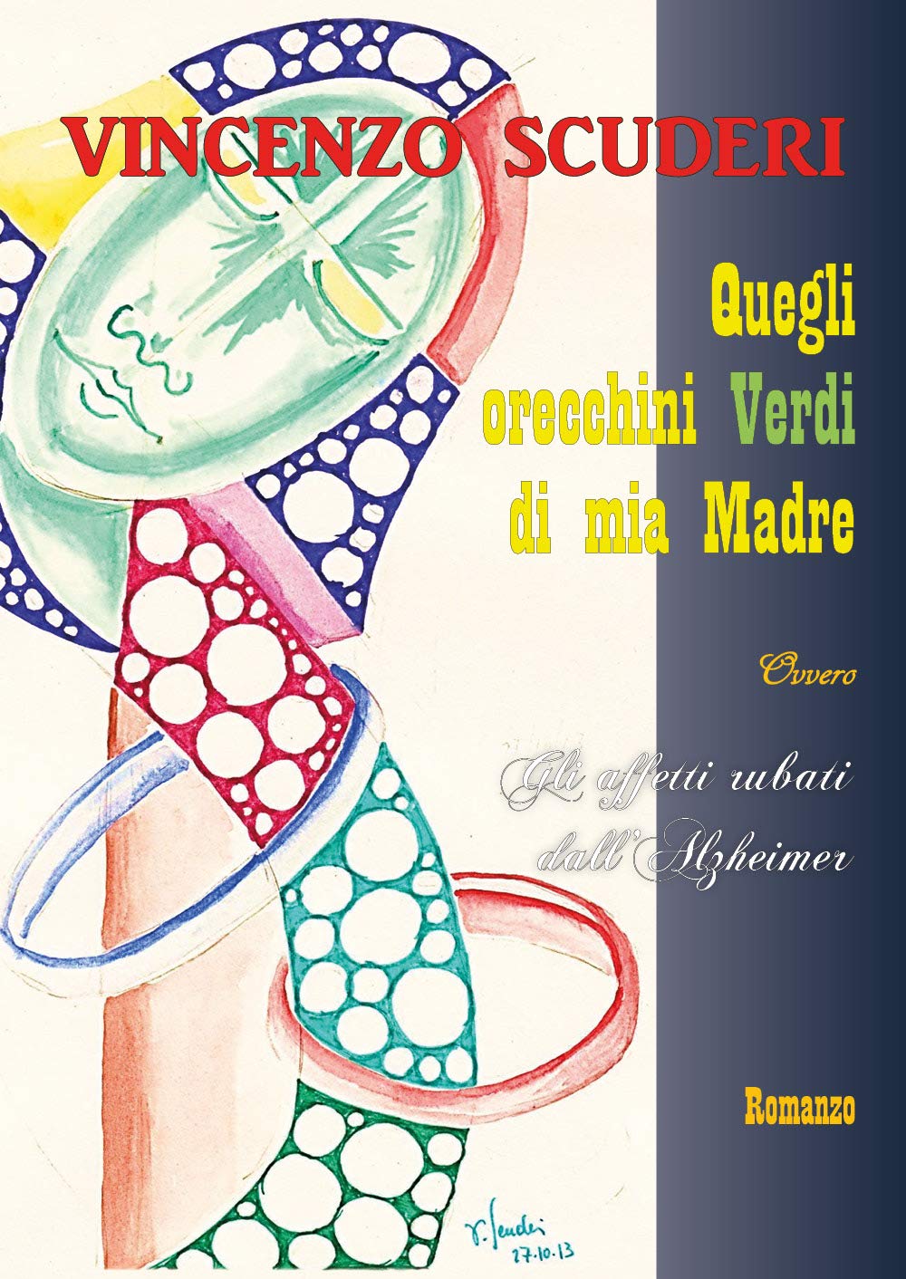 Quegli orecchini Verdi di mia madre, Ovvero, Gli Affetti rubati dall’Alzheimer. Romanzo Contemporary literature Books