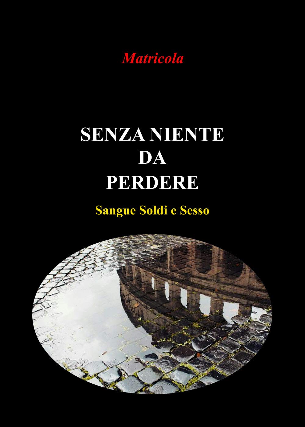 Senza niente da perdere. Sangue, soldi e sesso Contemporary literature