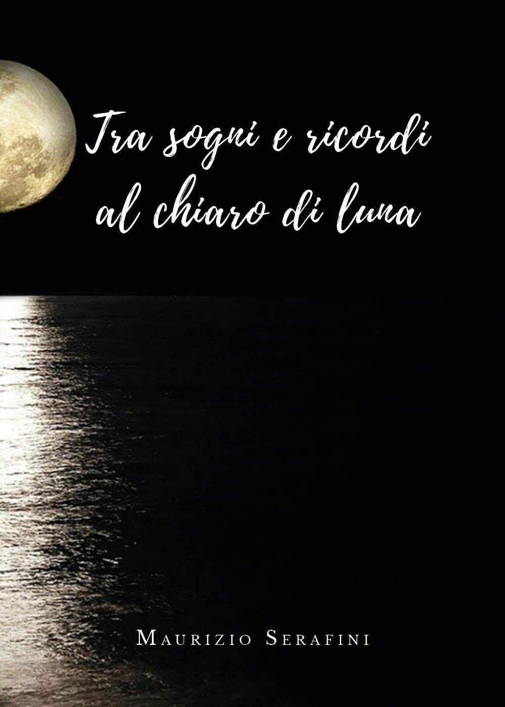 Tra sogni e ricordi al chiaro di luna Essays & Short Stories