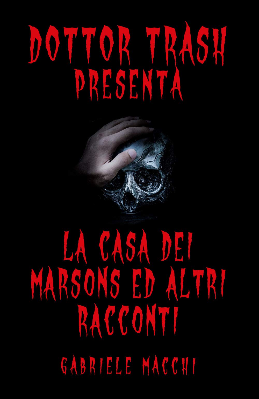 Dott. Trash presenta: La casa dei Marsons e altri racconti Essays & Short Stories
