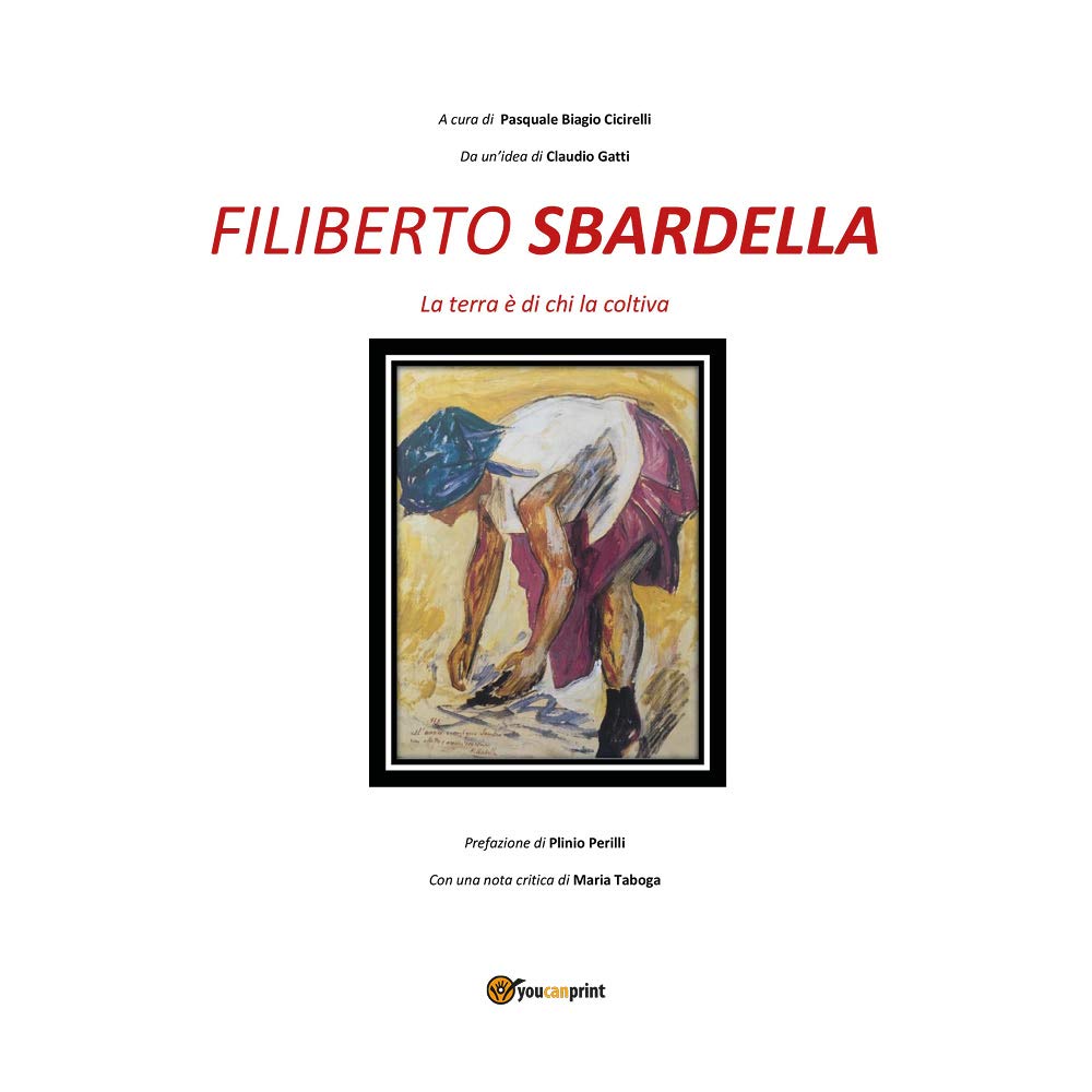 Filiberto Sbardella. La terra è di chi la coltiva. Ediz. illustrata Film, Art & Culture