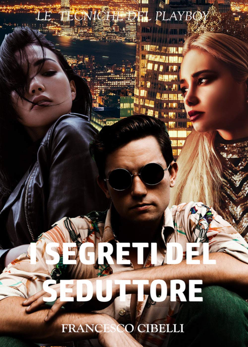 I segreti del seduttore. Le tecniche del playboy Partnership & Love