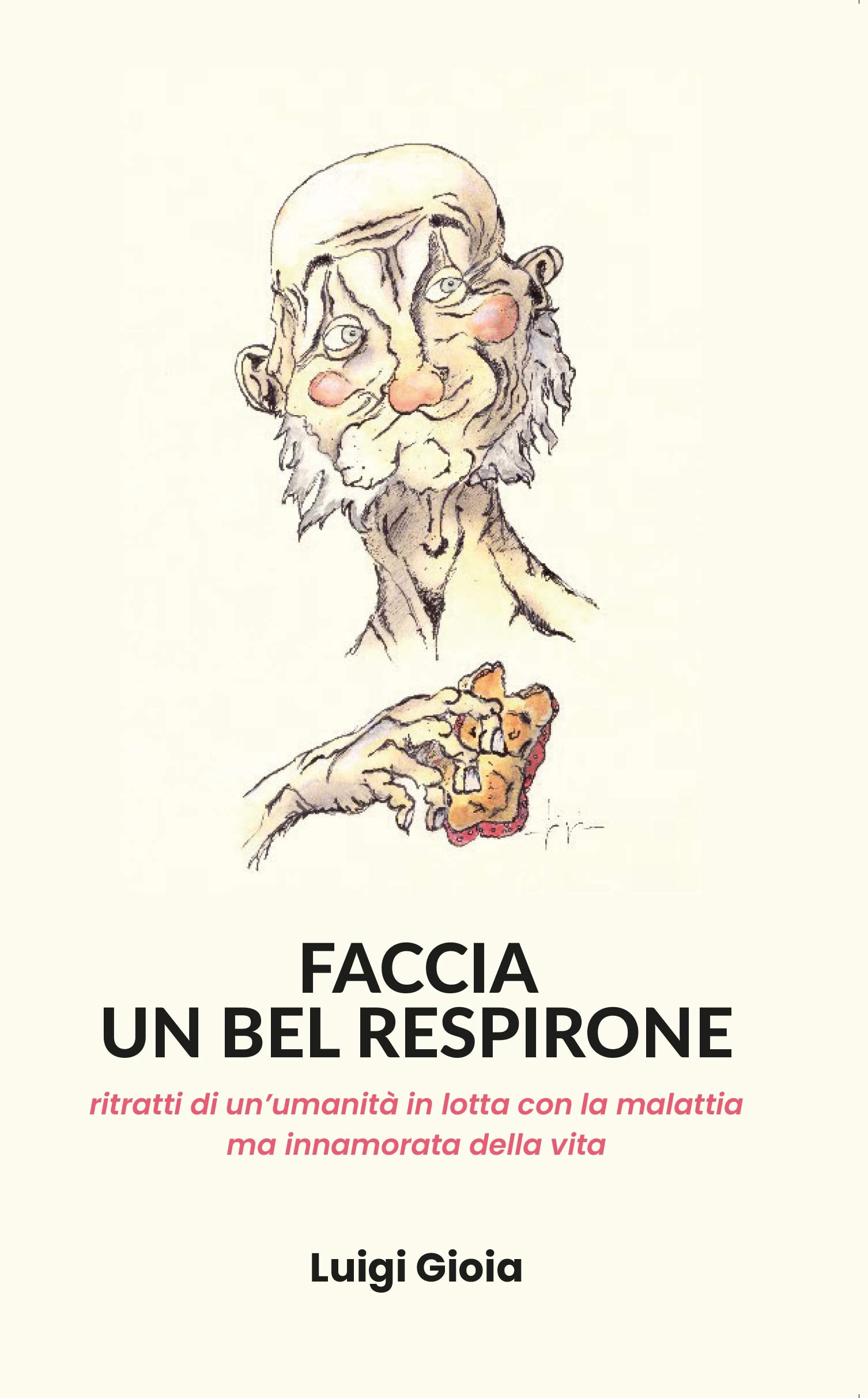 Faccia un bel respirone. Ritratti di un'umanità in lotta con la malattia ma innamorata della vita book