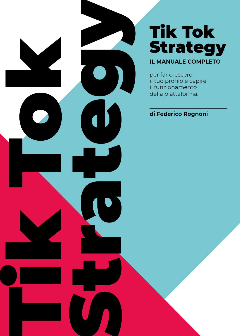 TikTok Strategy. Manuale completo per far crescere il tuo profilo e capire il funzionamento della piattaforma. book