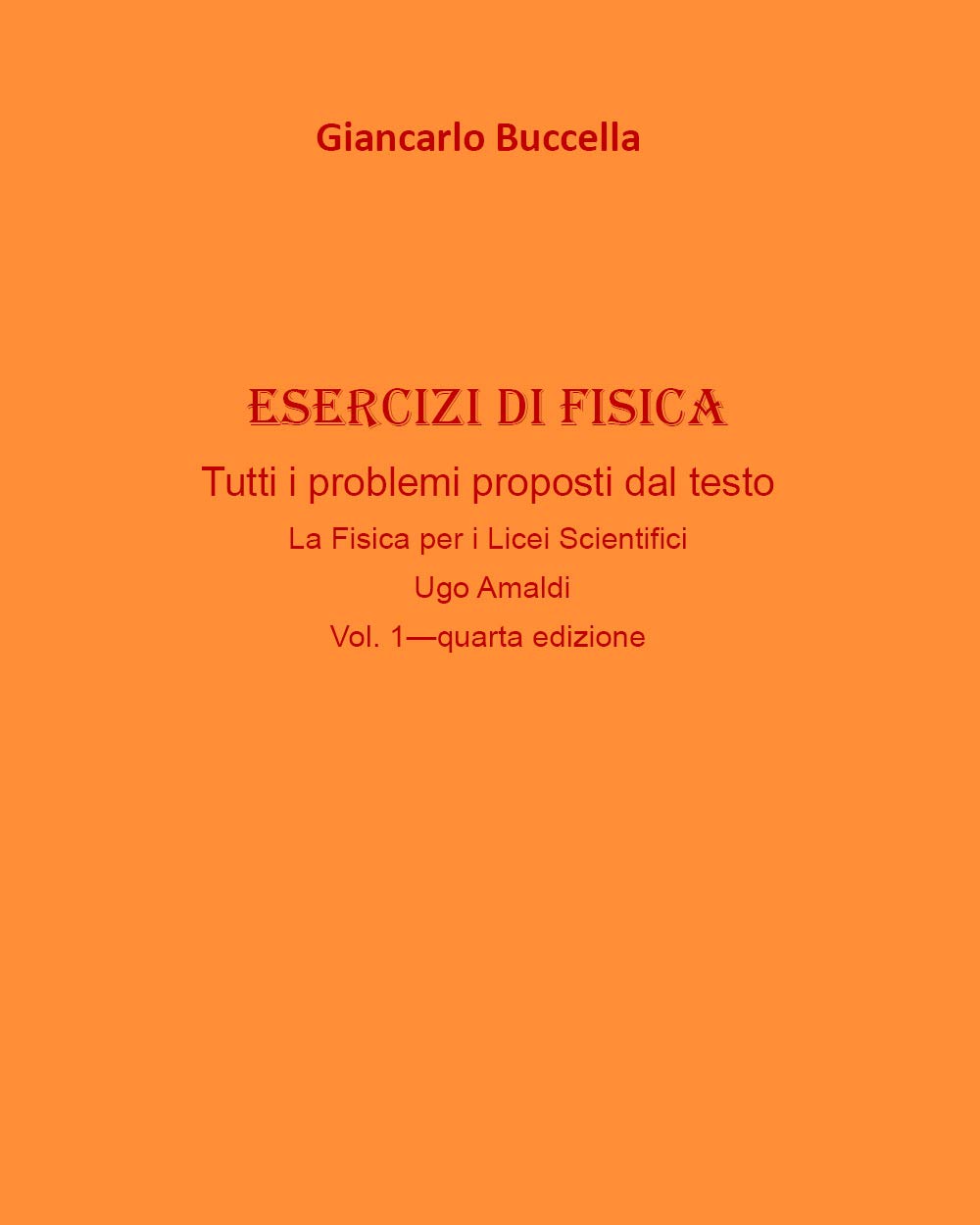 Esercizi di fisica. Tutti i problemi proposti dal testo "La Fisica per i Licei Scientifici" Vol.1- di Ugo Amaldi book