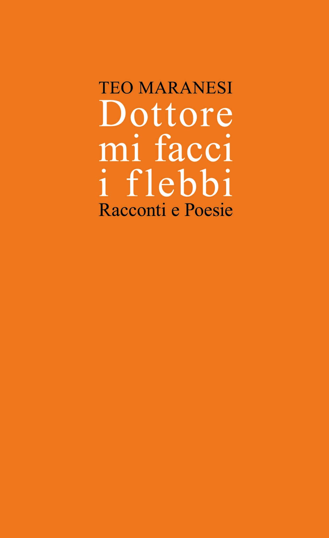 Dottore mi facci i flebbi. Racconti e poesie book