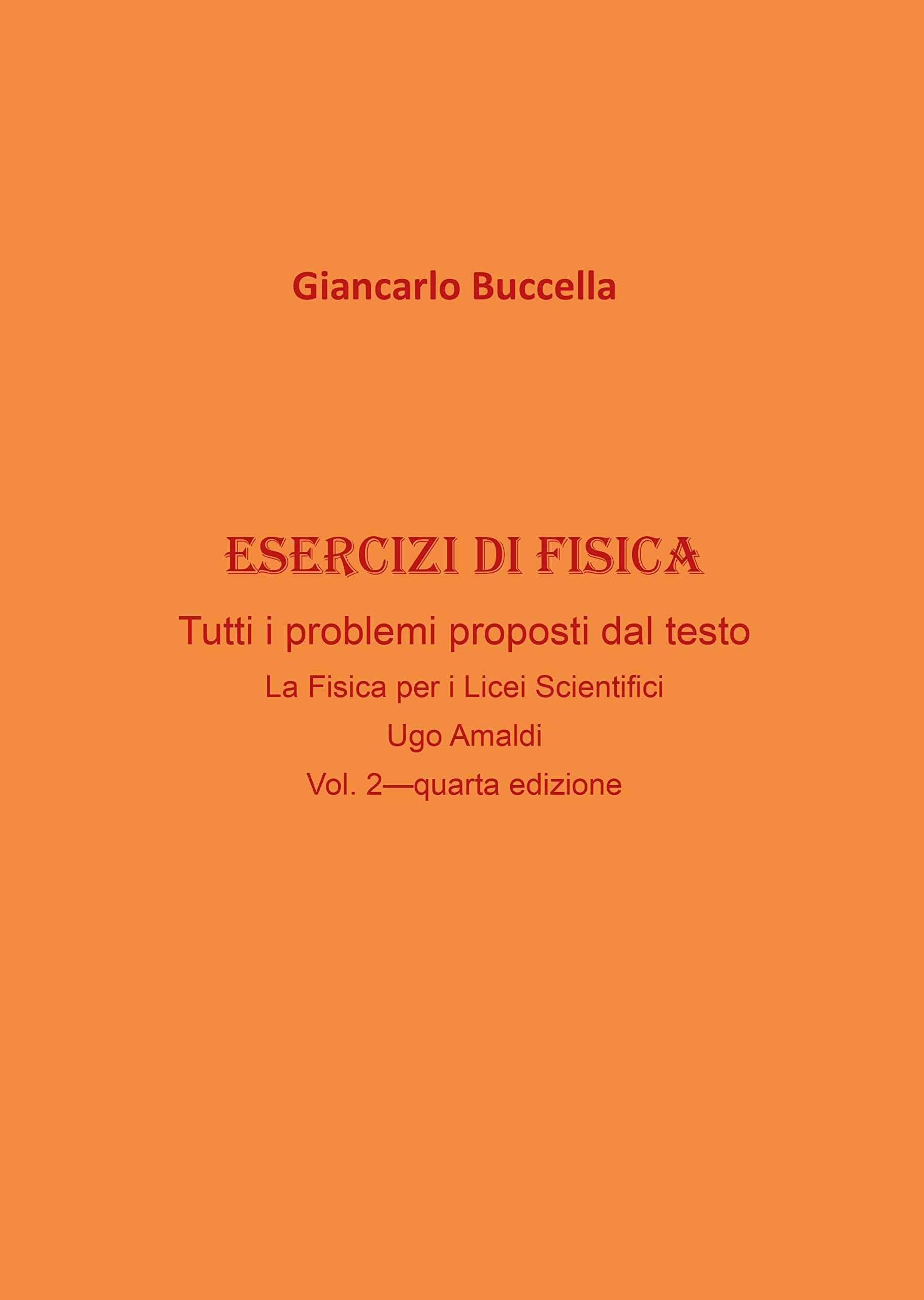 Esercizi di Fisica – tutti i problemi proposti dal testo “La Fisica per i Licei Scientifici” di Ugo Amaldi - Vol. 2 (quarta edizione) book