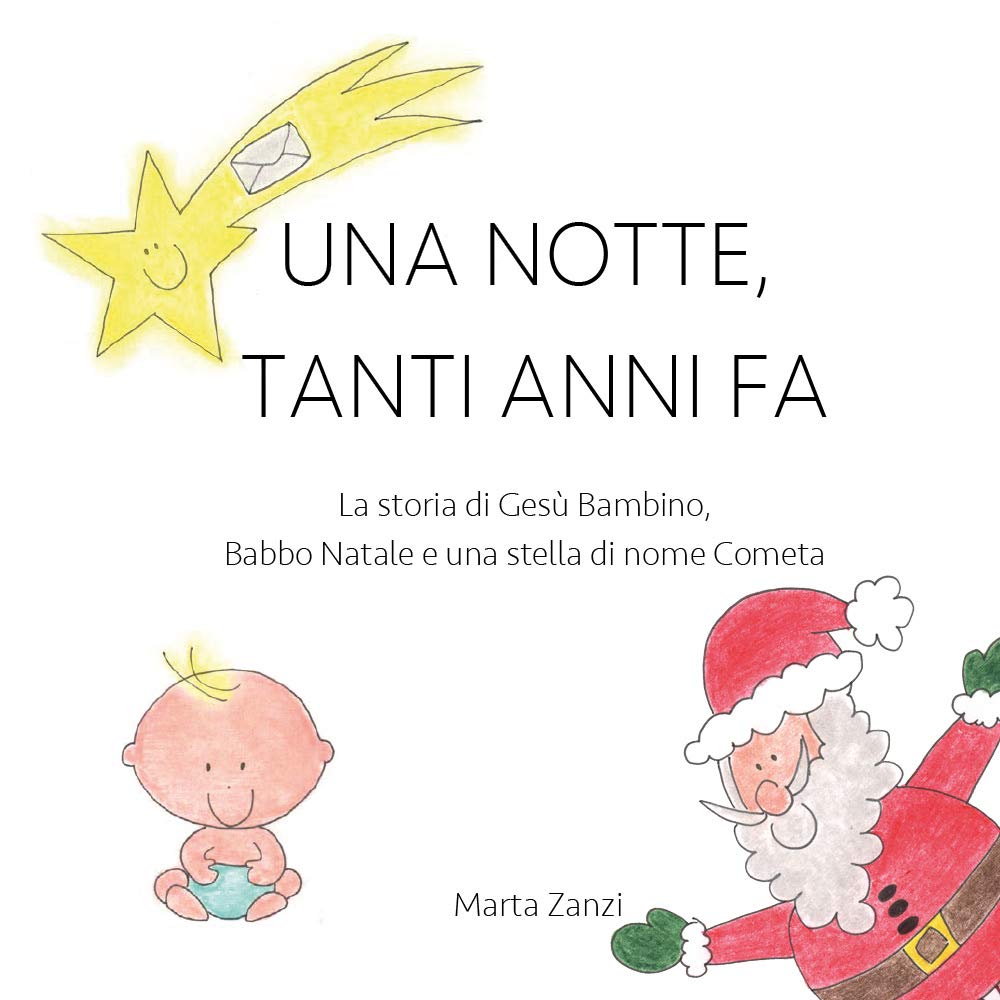 Una notte, tanti anni fa. La storia di Gesù Bambino, Babbo Natale e una stella di nome Cometa Novels & Short Stories