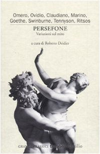 Persefone. Variazioni sul mito (Grandi classici tascabili) Poetry