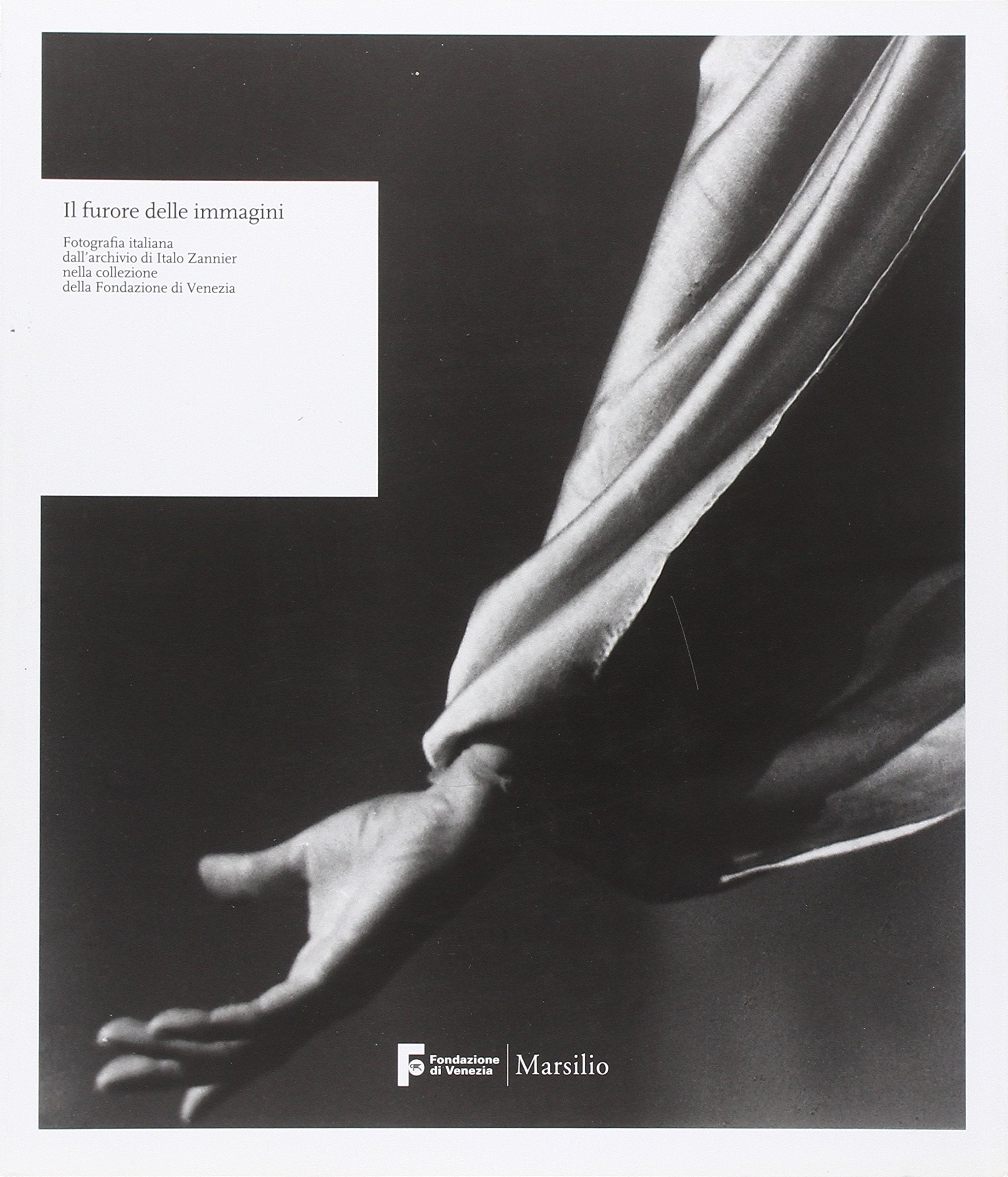 Il furore dell'immagine. Fotografia italiana dall'archivio di Italo Zannier... Catalogo della mostra (Venezia, aprile-luglio 2010). Ediz. illustrata book